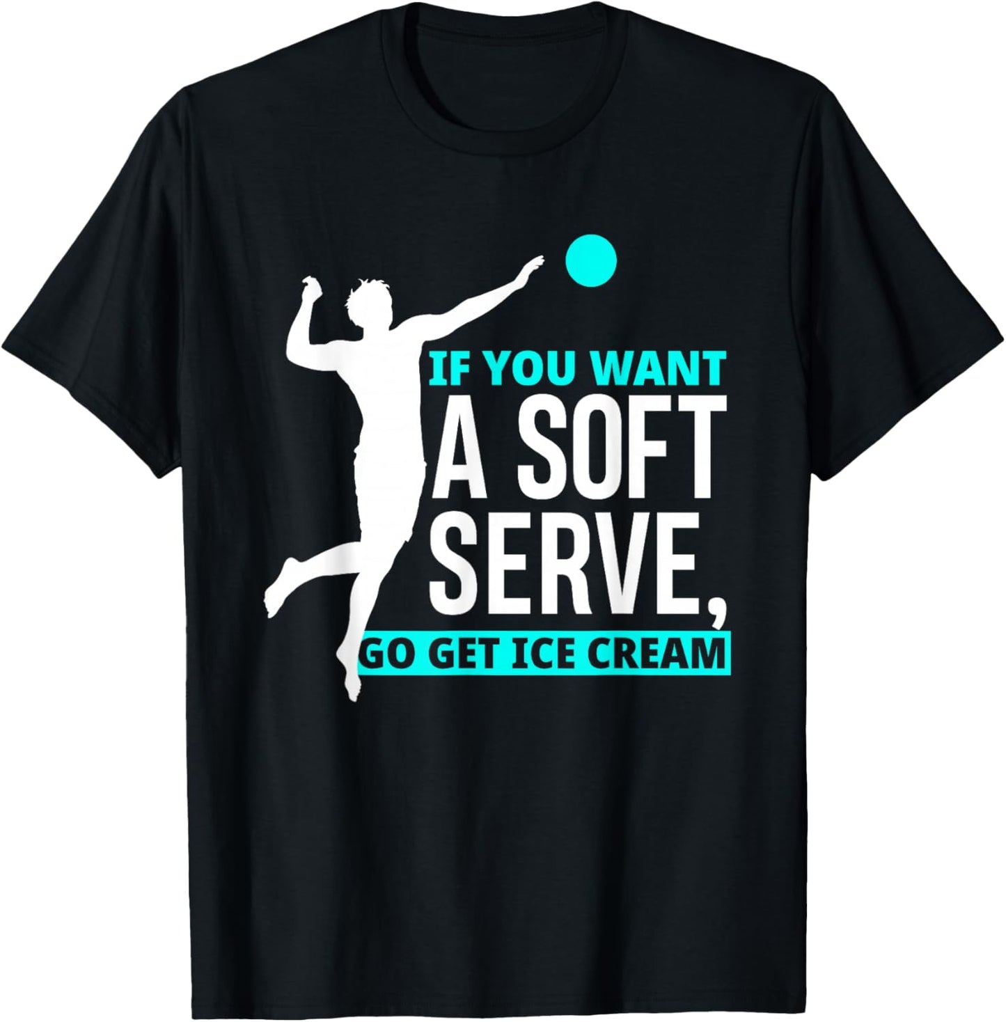 If You Want A Soft Serve Go Get Ice Cream Funny Volleyball Women Girls Kids T-Shirt - T-Shirt | Black