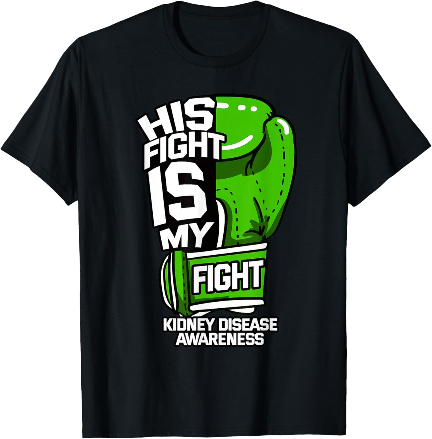His Fight Is My Fight Kidney Disease Dialysis Green Ribbon T-Shirt - T-Shirt | Black