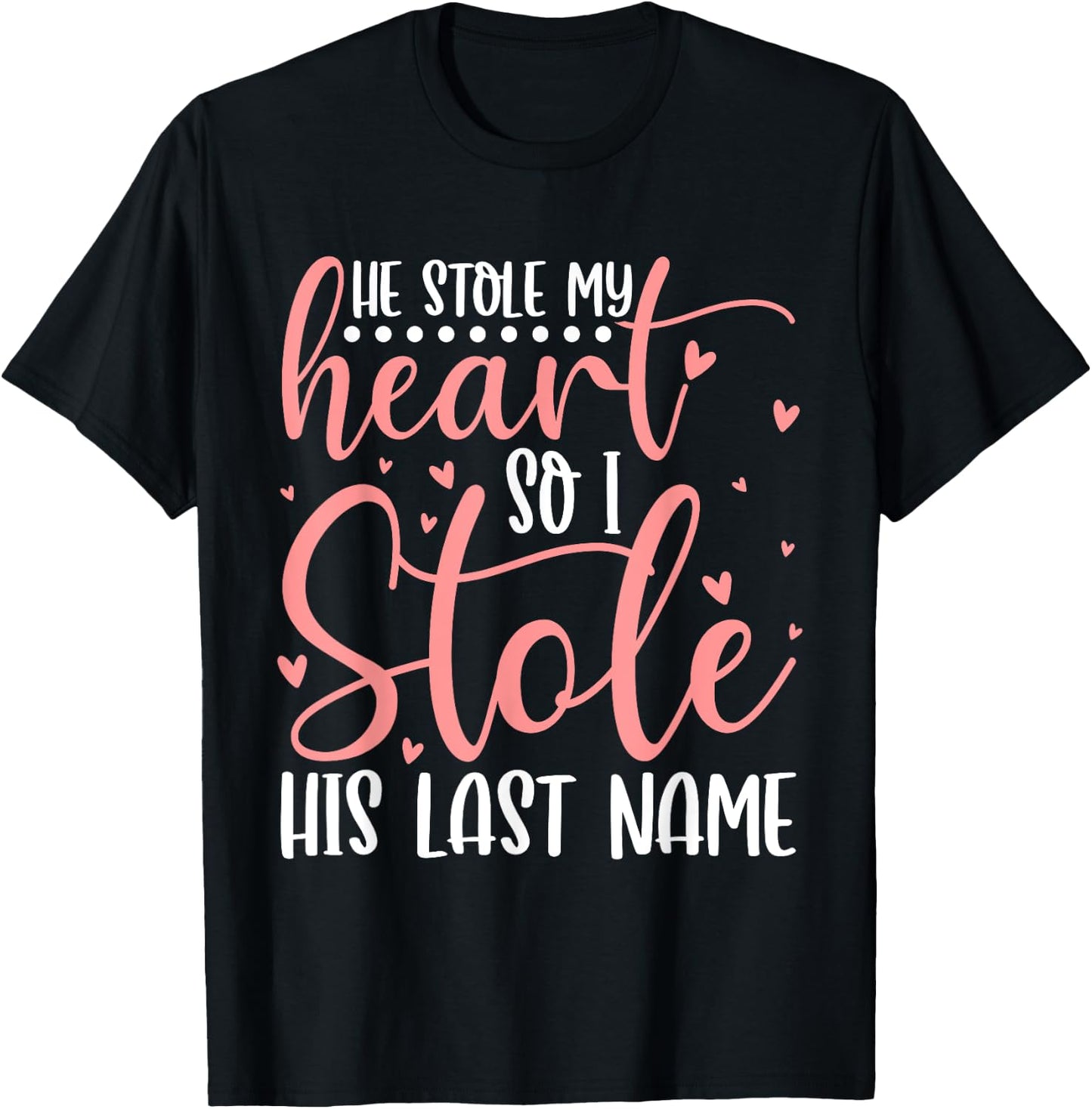 He Stole My Heart So I Stole His Last Name Wifey Married T-Shirt - T-Shirt | Black