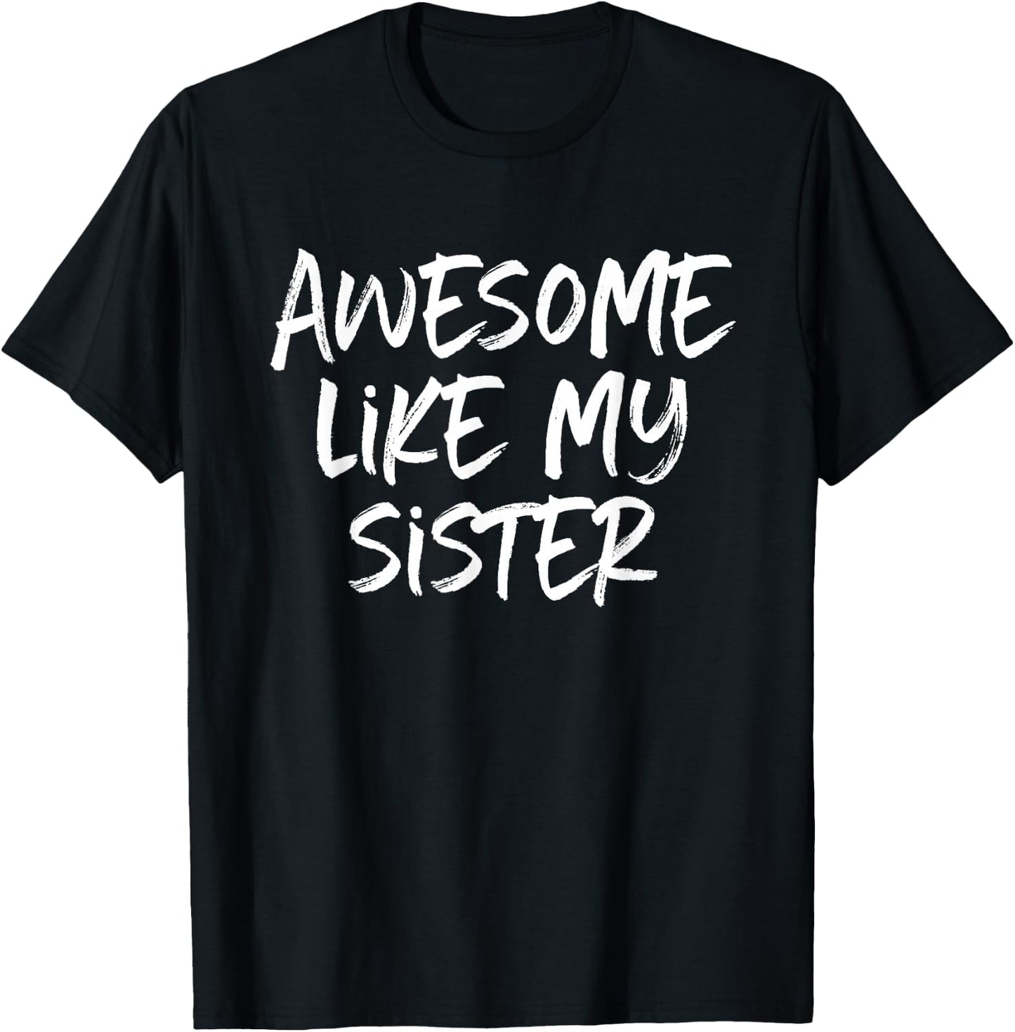 Awesome Like My Sister Cool T-Shirt - T-Shirt | Black