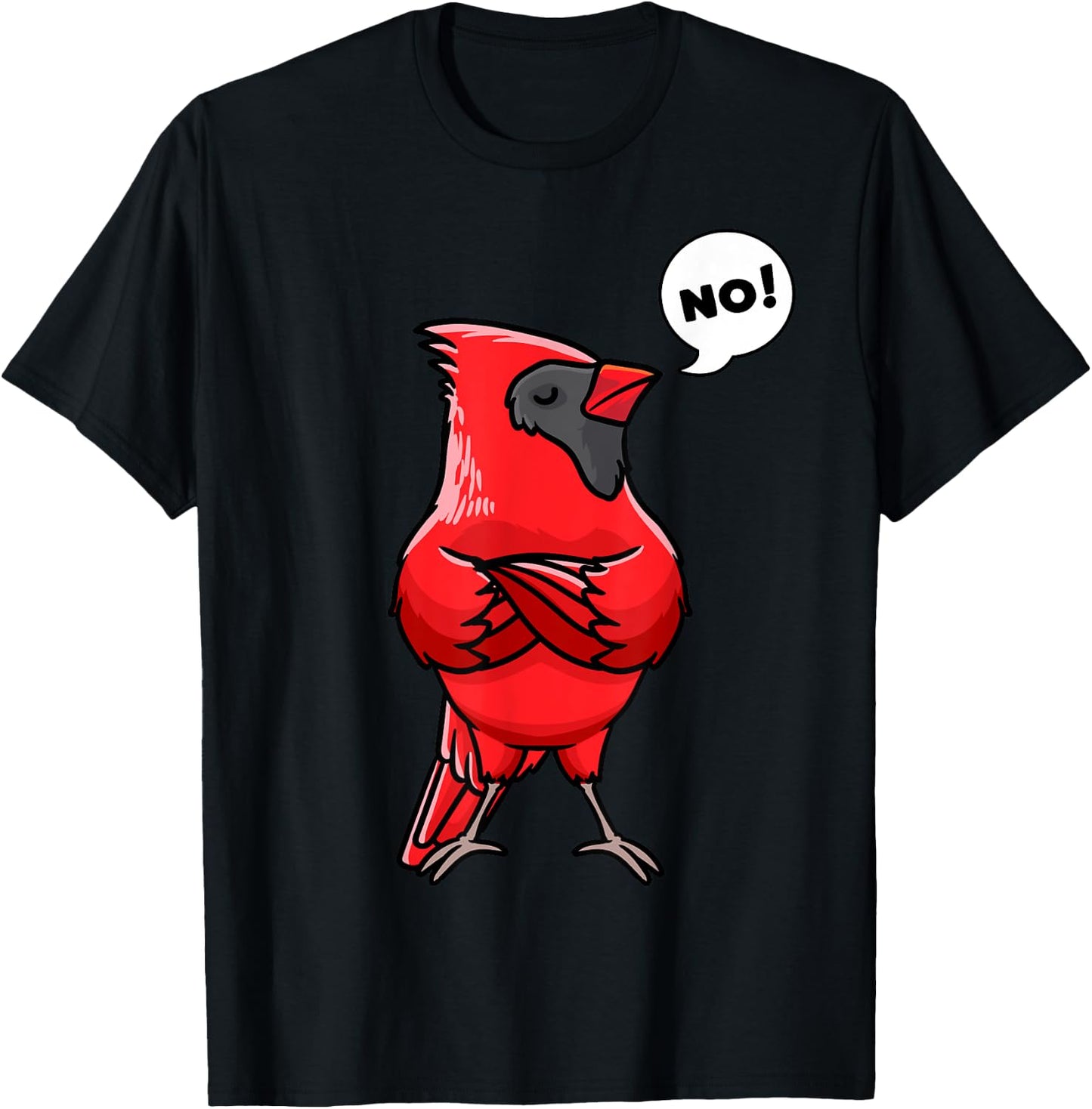 Northern Cardinal Bird Red Cardinal Stubborn No T-Shirt - T-Shirt | Black