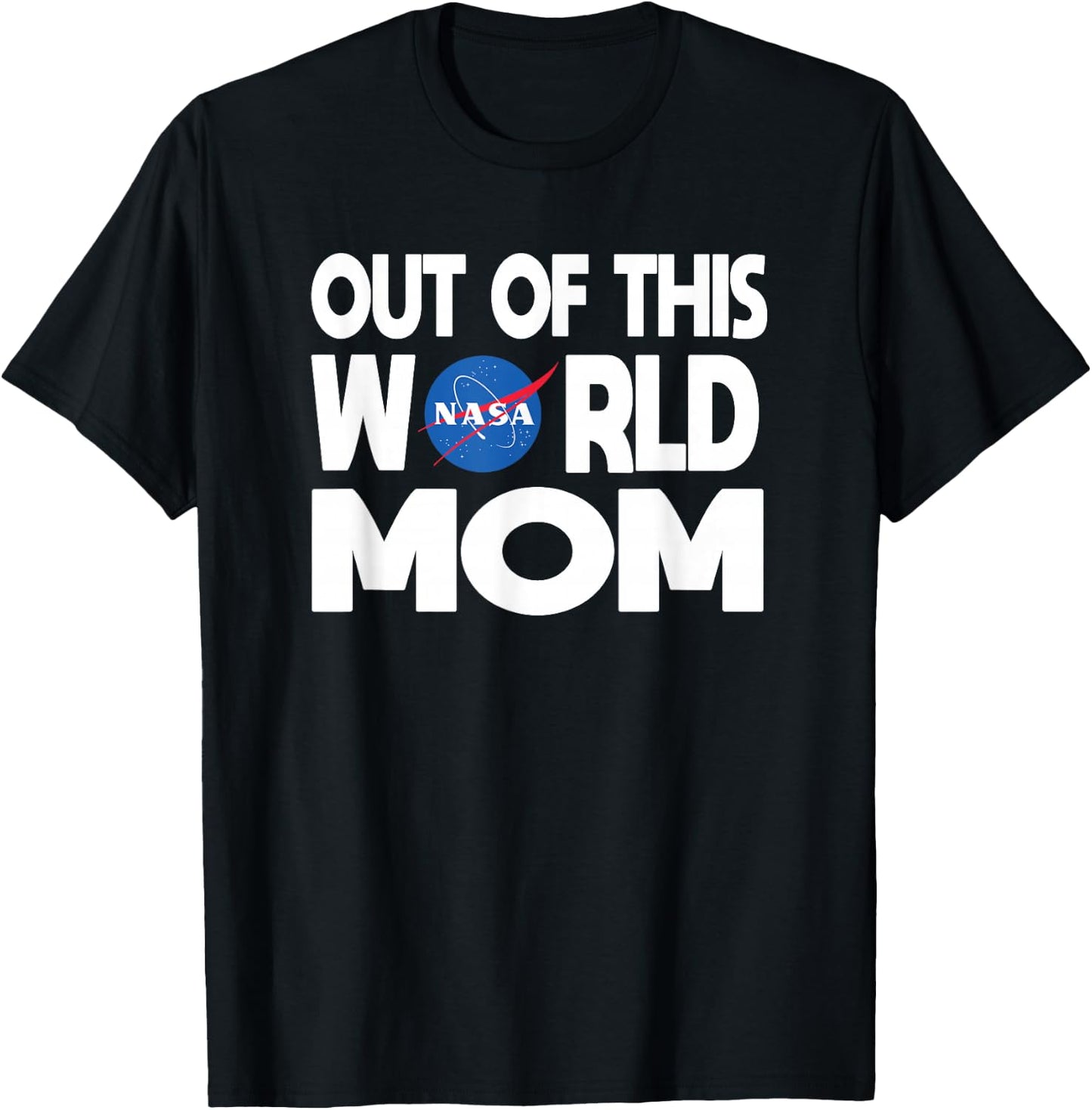 Out of this World Mom - NASA Shirt Mother's Day Gifts NASA T-Shirt - T-Shirt | Black