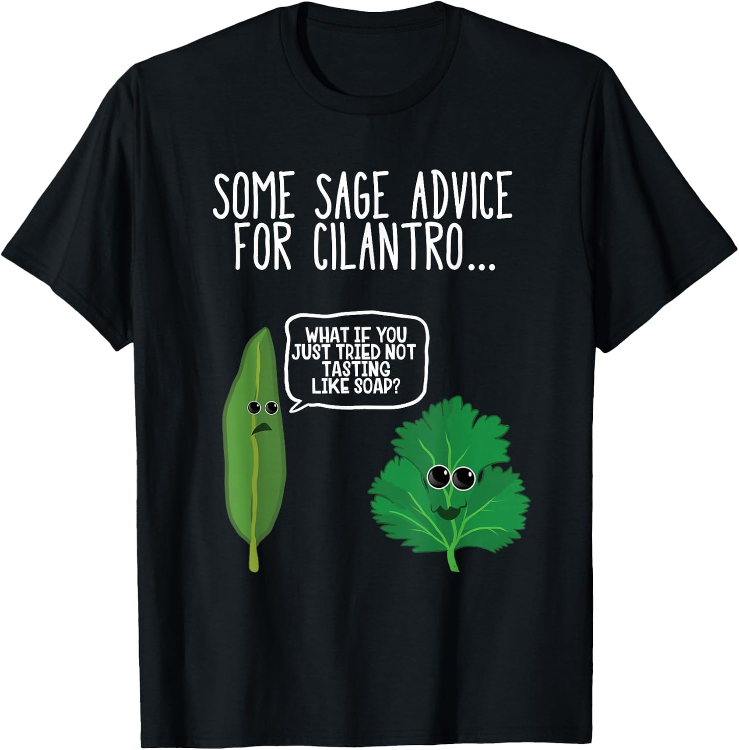 Sage Advice For Cilantro Funny Hate Cilantro Foodie T Shirt T-Shirt - T-Shirt | Black