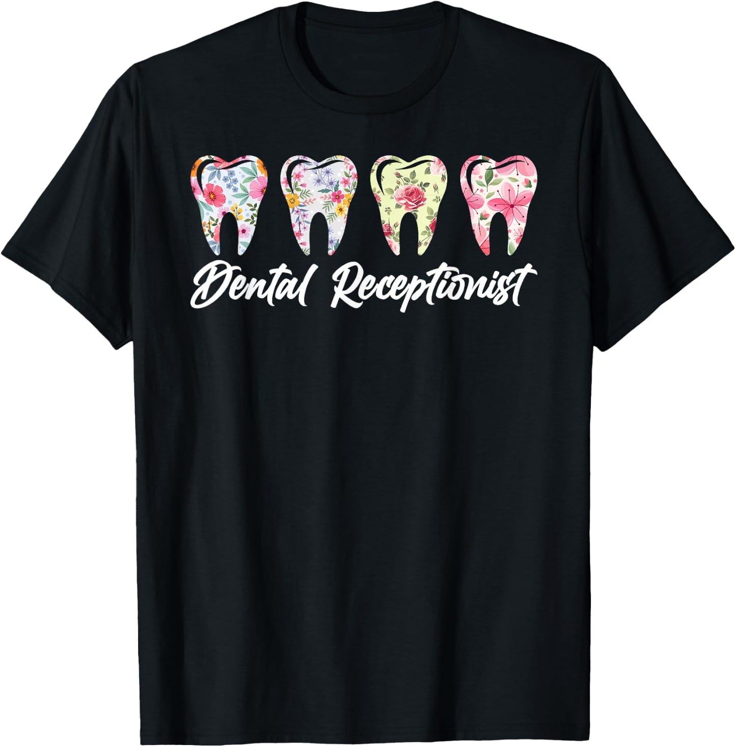 Dental Receptionist Flowers Dentist Receptionist T-Shirt - T-Shirt | Black