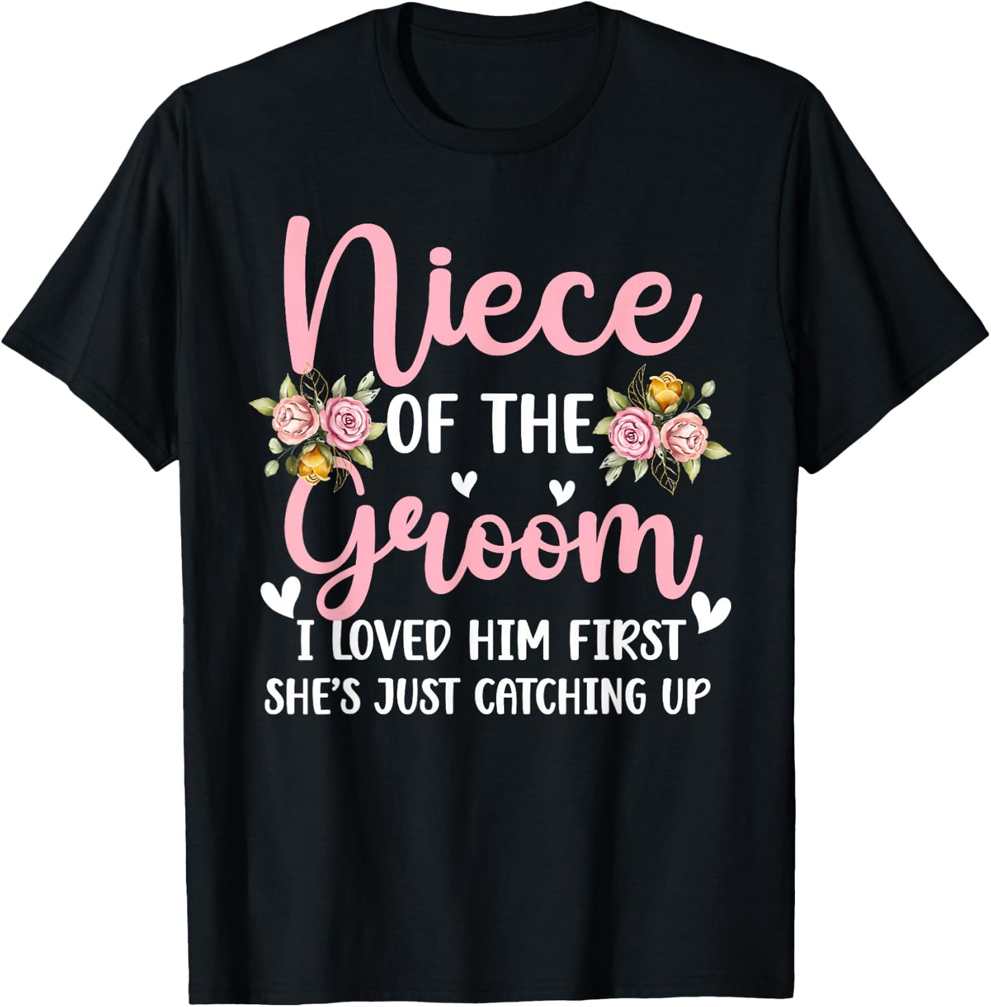 Niece of The Groom I Loved Him First Groom's Niece T-Shirt - T-Shirt | Black