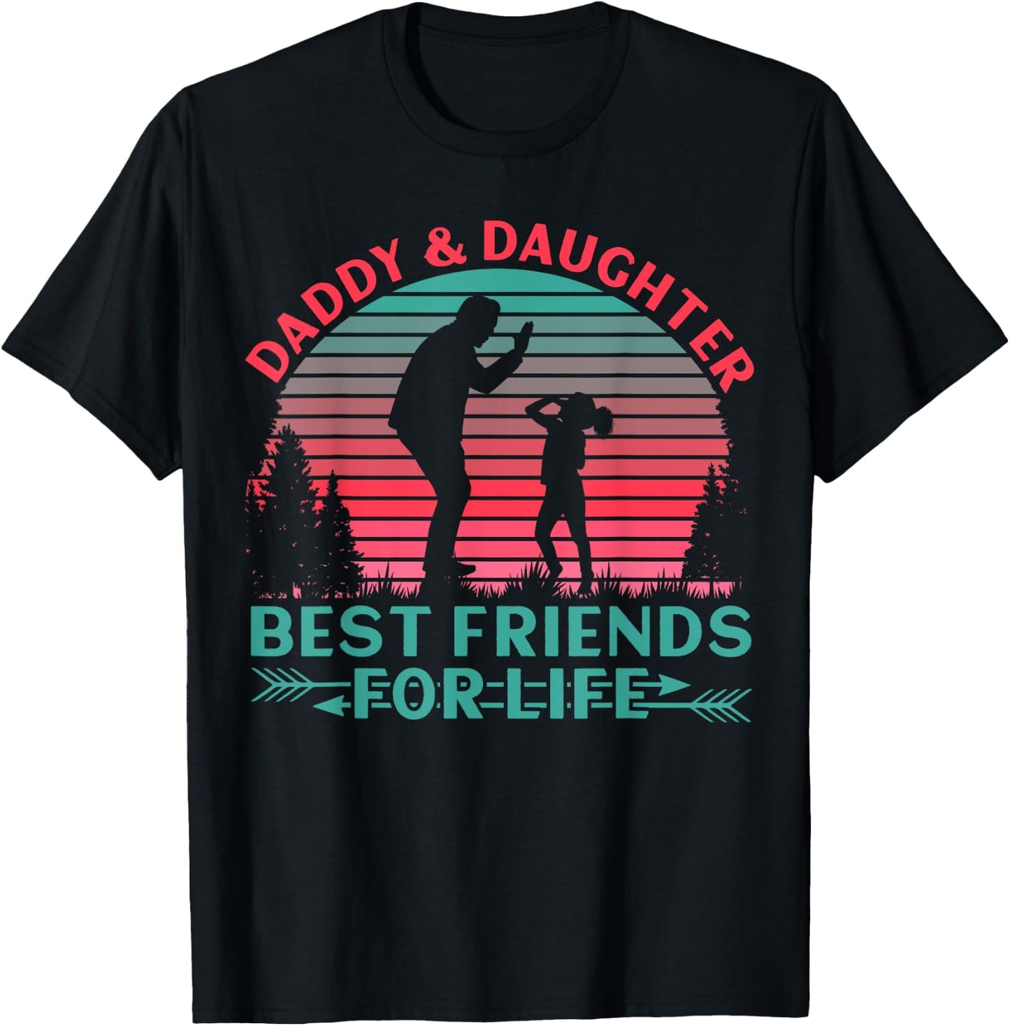 Daddy and Daughter Best Friends for Life T-Shirt - T-Shirt | Black