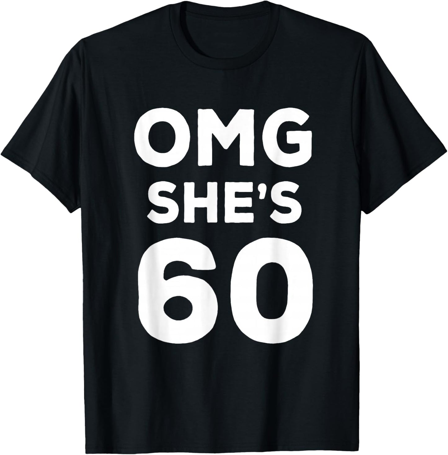 60th Birthday Shirt for Husband, Sister, Friend OMG She's 60 T-Shirt - T-Shirt | Black
