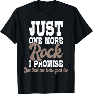 Just One More Rock I Promise - Rock Collector Geode Hunter T-Shirt - T-Shirt | Black