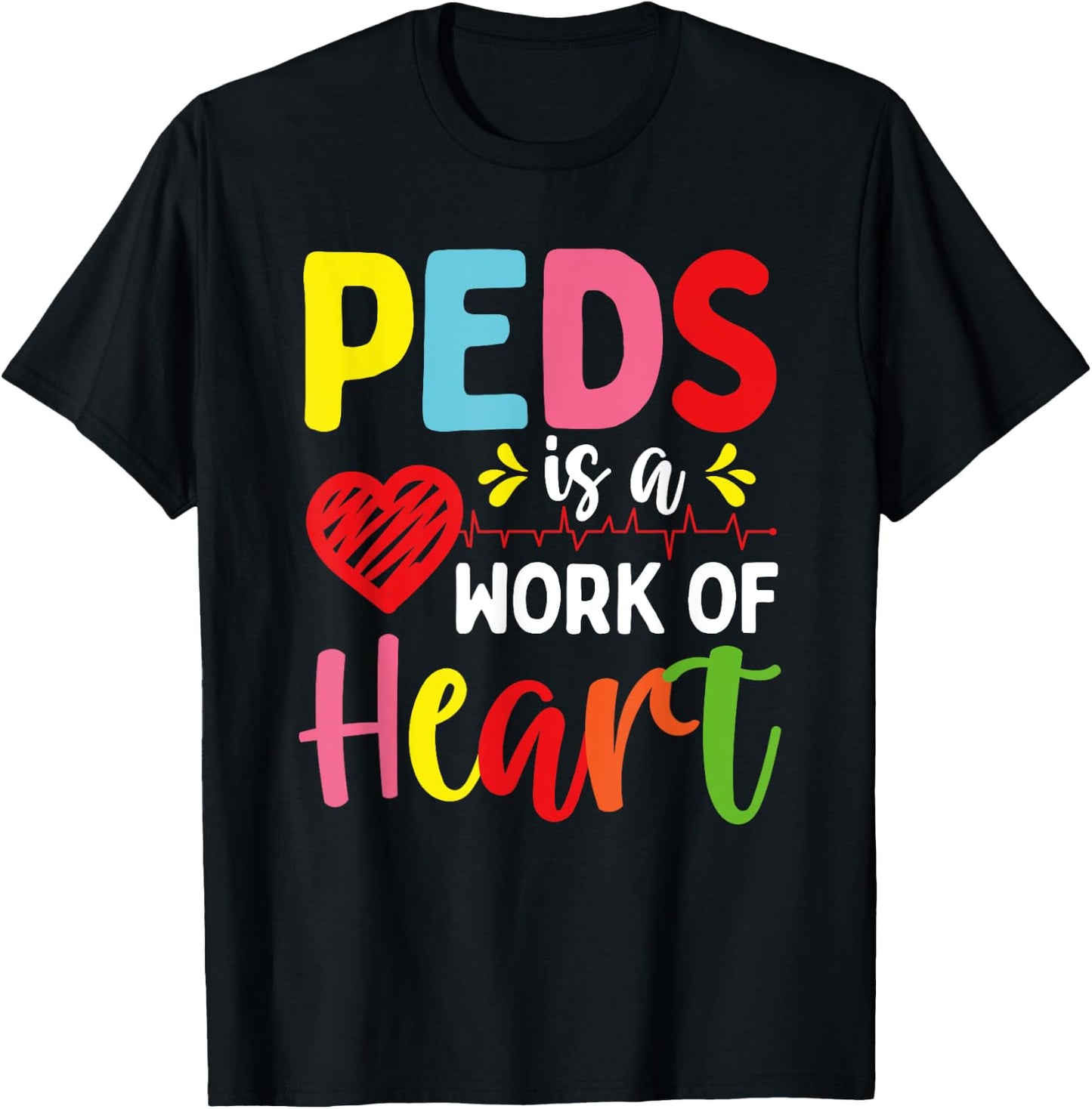 Pediatrician PEDS is a work of Heart Pediatric Nurse T-Shirt - T-Shirt | Black