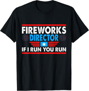 Fireworks Director If I Run You Run Funny 4th of July T-Shirt - T-Shirt | Black