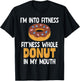 I'm Into Fitness Whole Donut In My Mouth Doughnut Gift T-Shirt - T-Shirt | Black