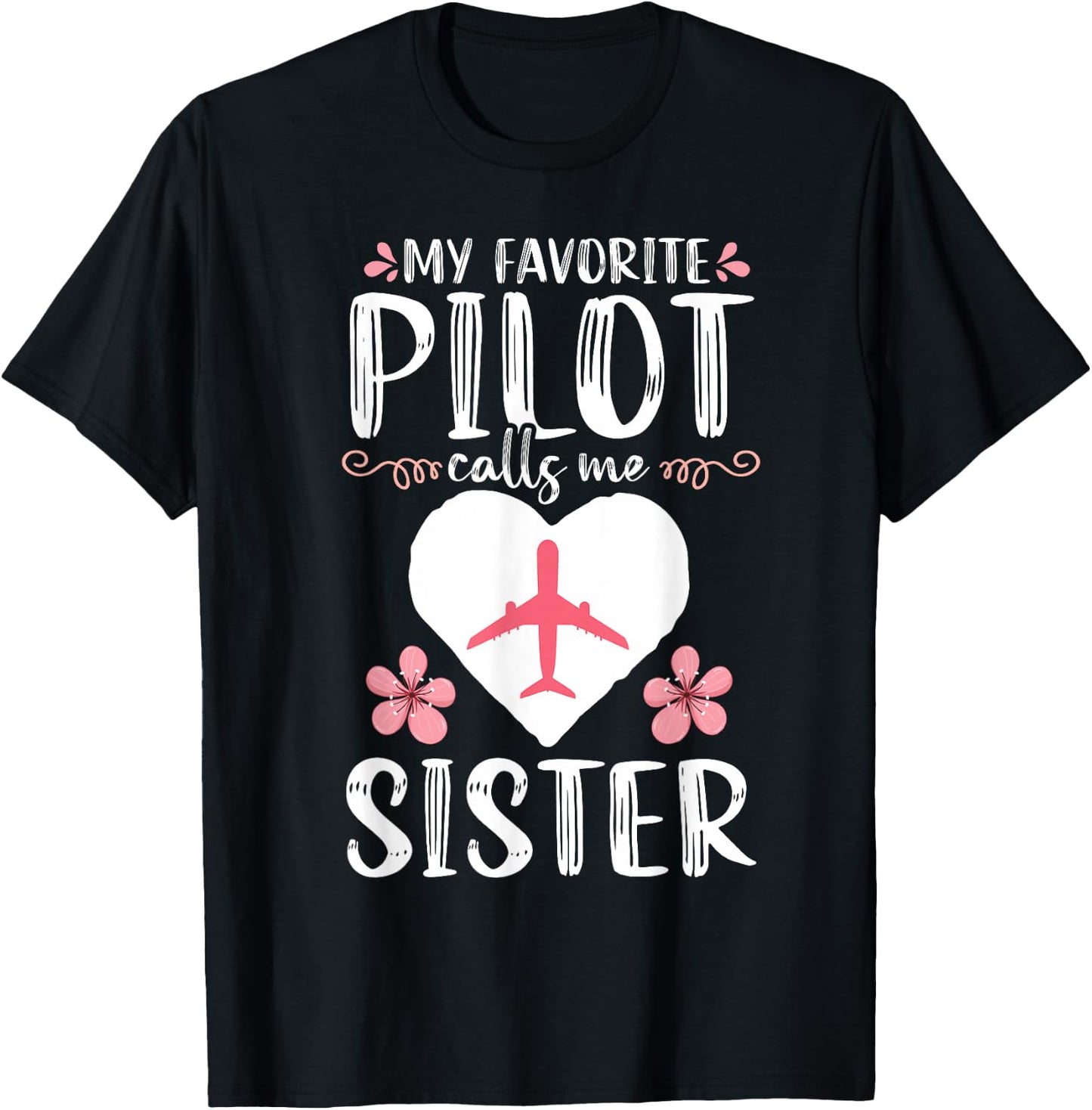 My Favorite Pilot calls me Sister Mom Mother's Day Aviation T-Shirt - T-Shirt | Black