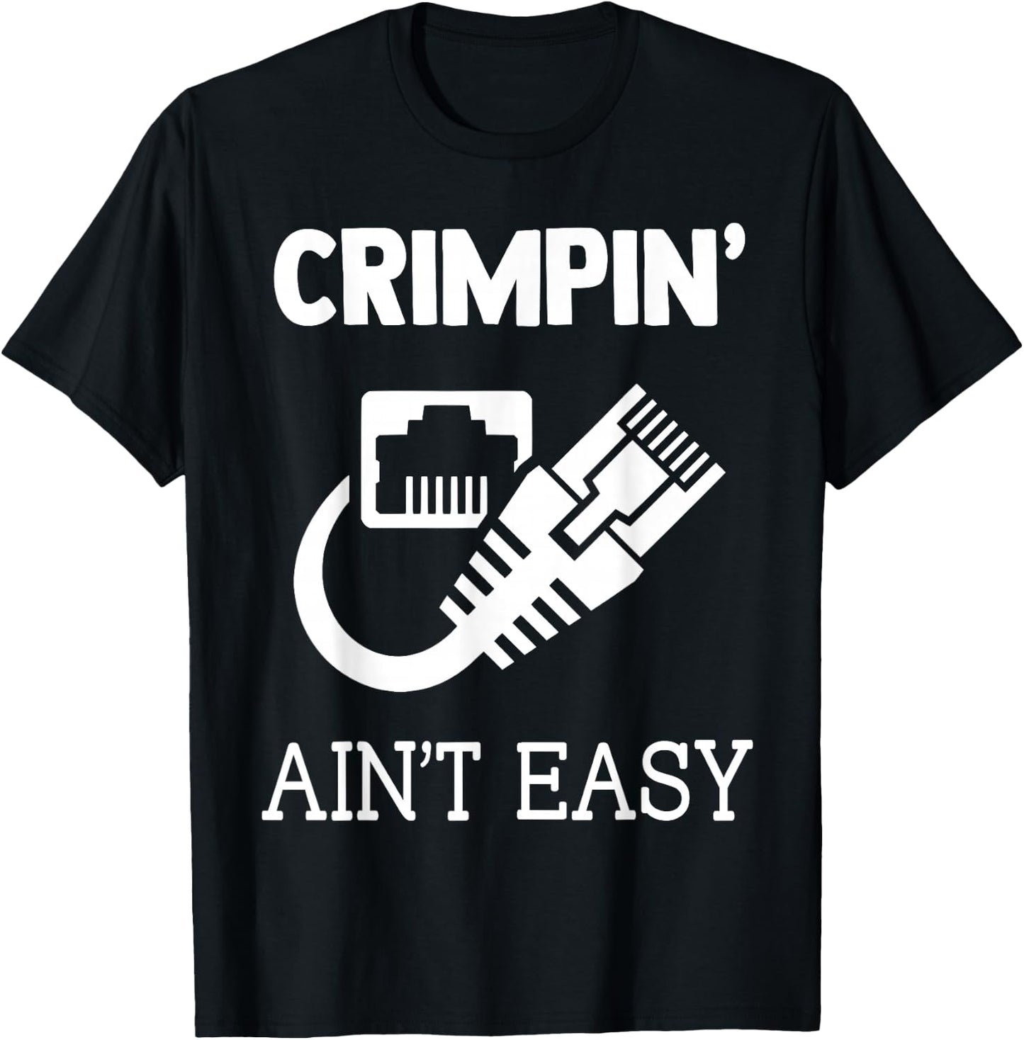 Crimpin Aint Easy Quote Network Systems Engineer IT Fun Gift T-Shirt - T-Shirt | Black