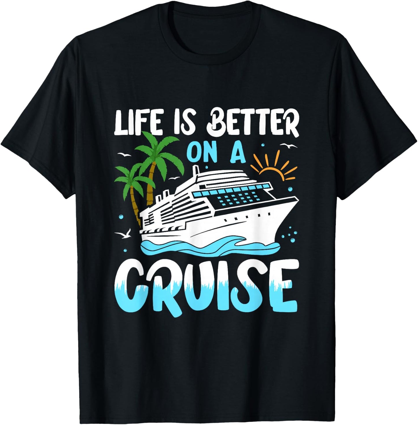 Life Is Better On A Cruise Group Matching T-Shirt - T-Shirt | Black