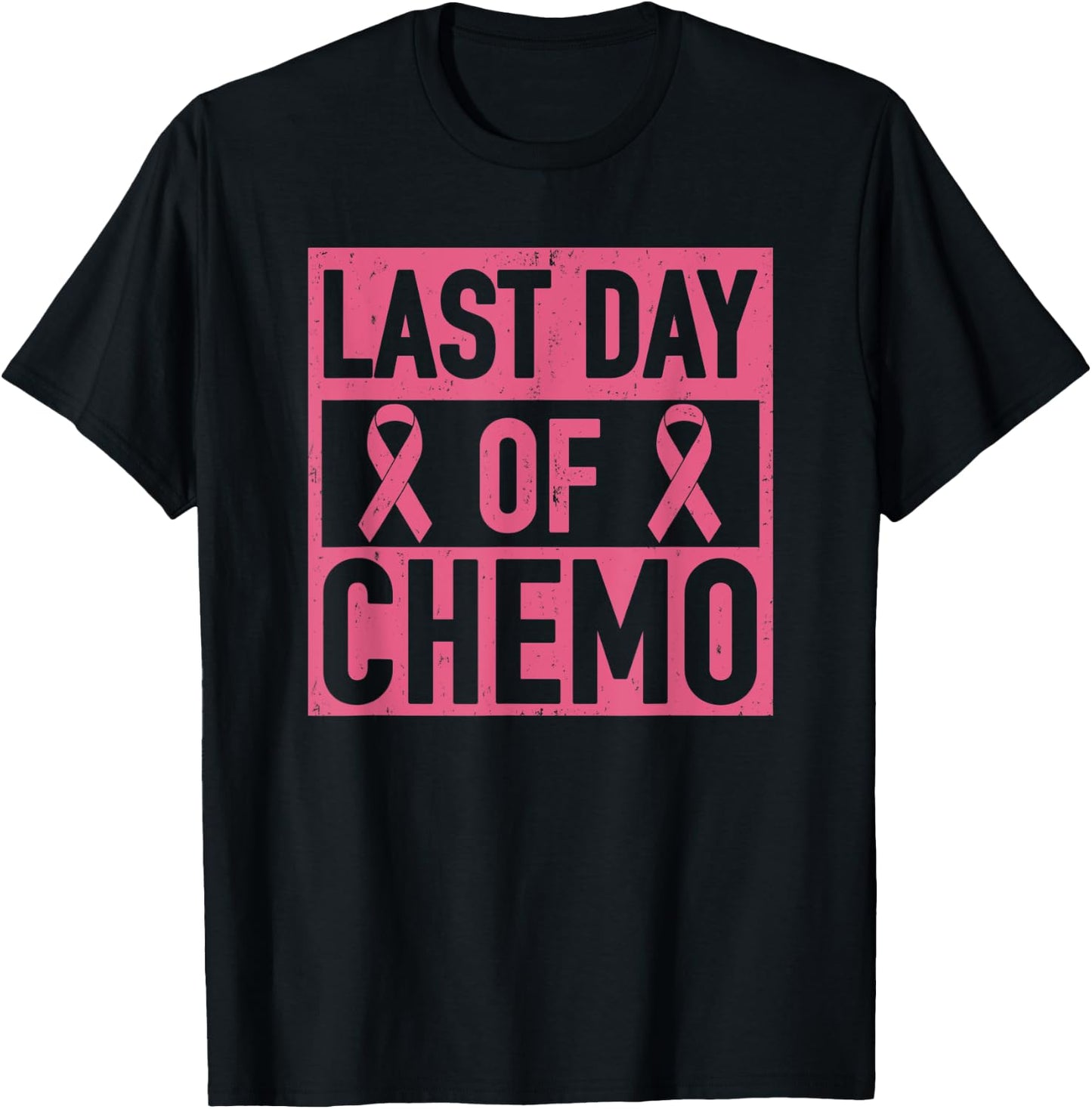 Last Day of Chemo Decorations Breast Cancer Men Women T-Shirt - T-Shirt | Black