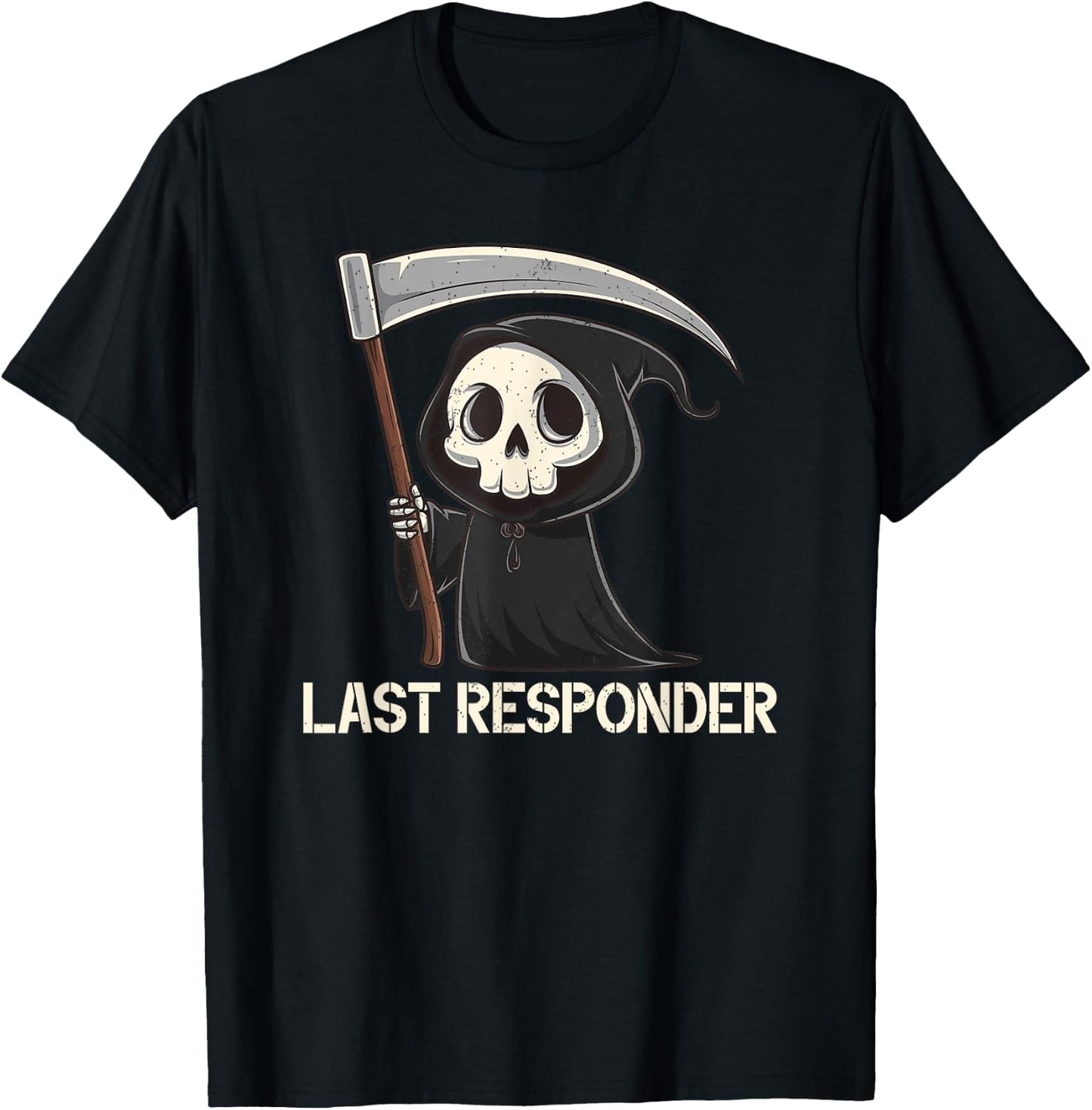 Last Responder Grim Reaper Dark Humor Funny Halloween T-Shirt - T-Shirt | Black