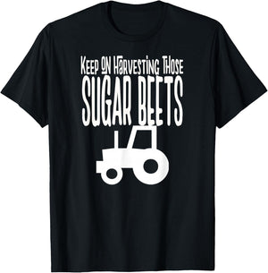 Keep on Harvesting those SUGAR BEETS white print T-Shirt - T-Shirt | Black