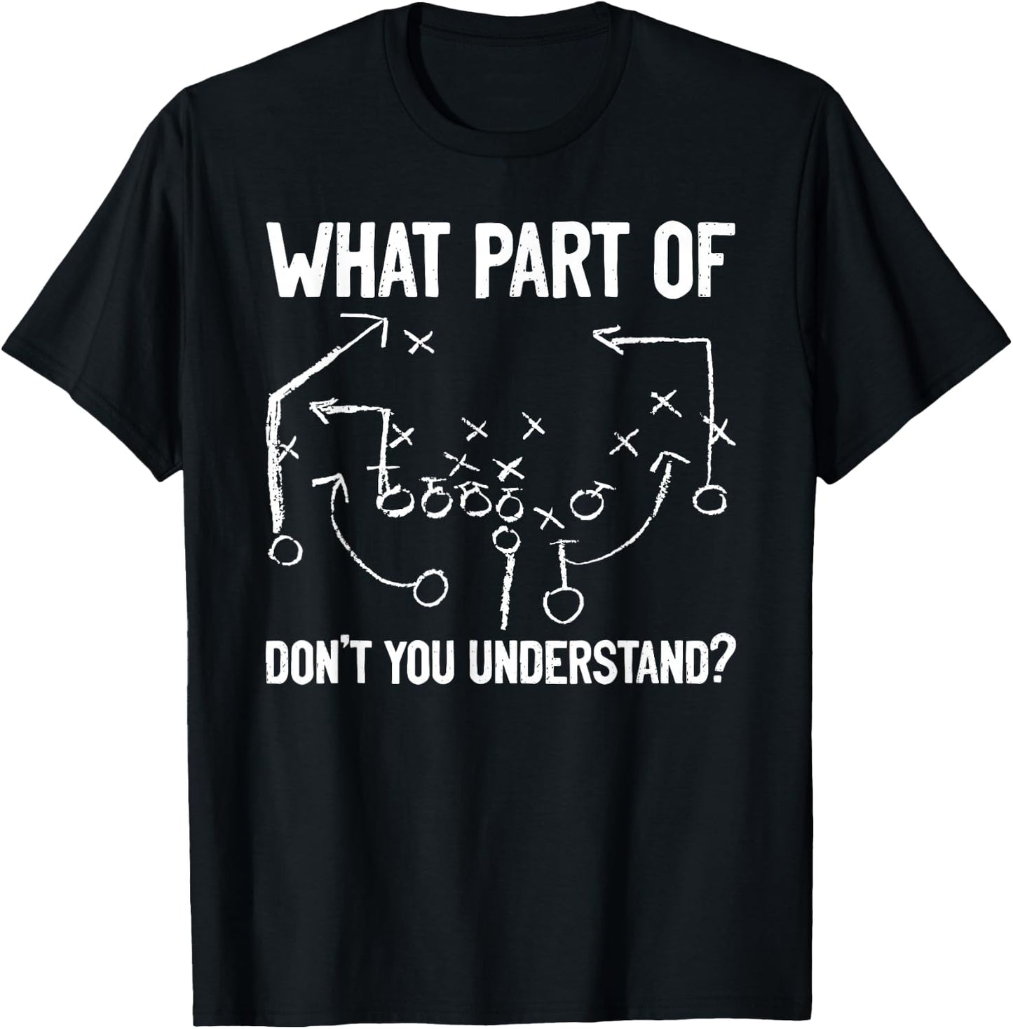 What Part of Don't You Understand Funny Football Play Design T-Shirt - T-Shirt | Black