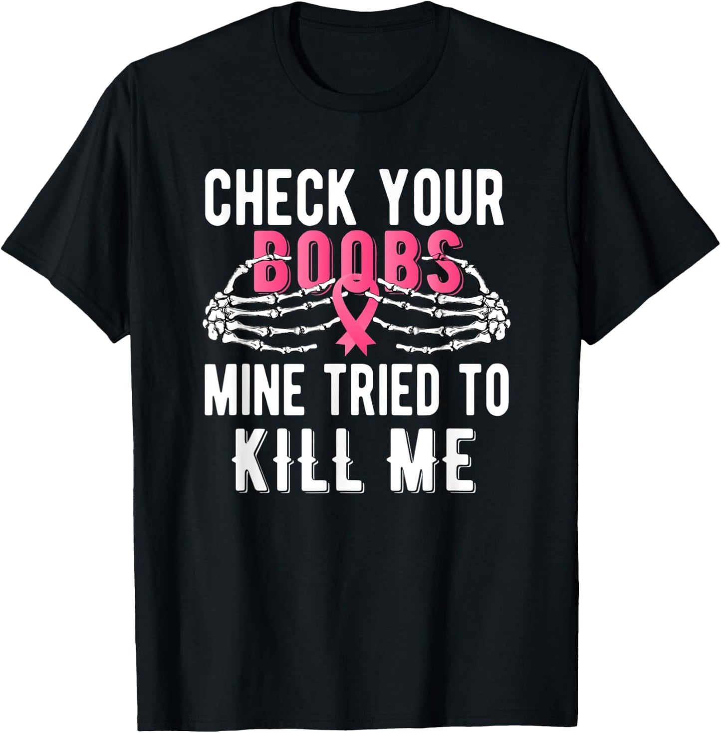 Check Your Boobs Mine Tried To Kill Me Survivor Breast T-Shirt - T-Shirt | Black