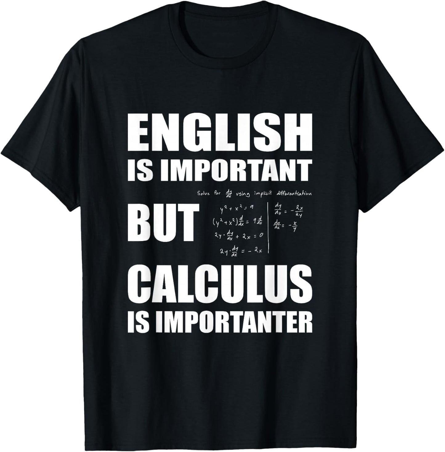 English Is Important But Calculus Is Importanter - Calculus T-Shirt - T-Shirt | Black