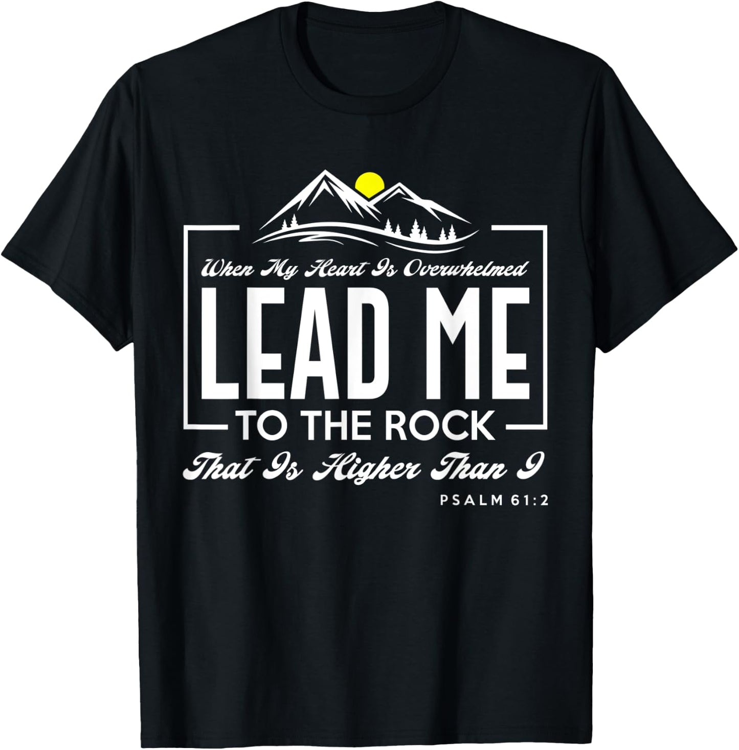 Great Religious Shirt. When My Heart is Overwhelmed T-Shirt - T-Shirt | Black