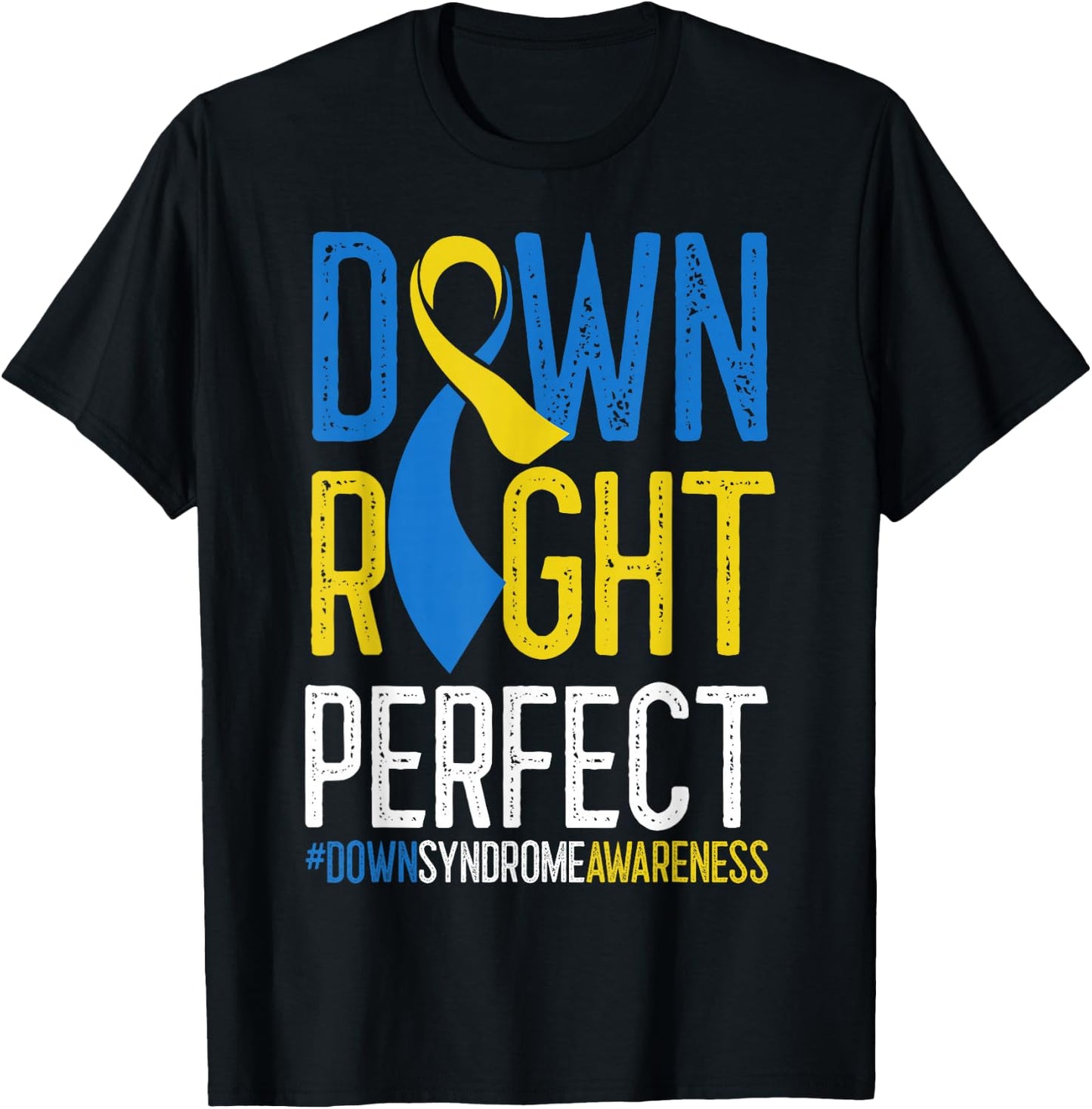 National Down Syndrome Awareness Down Right Perfect T21 T-Shirt - T-Shirt | Black