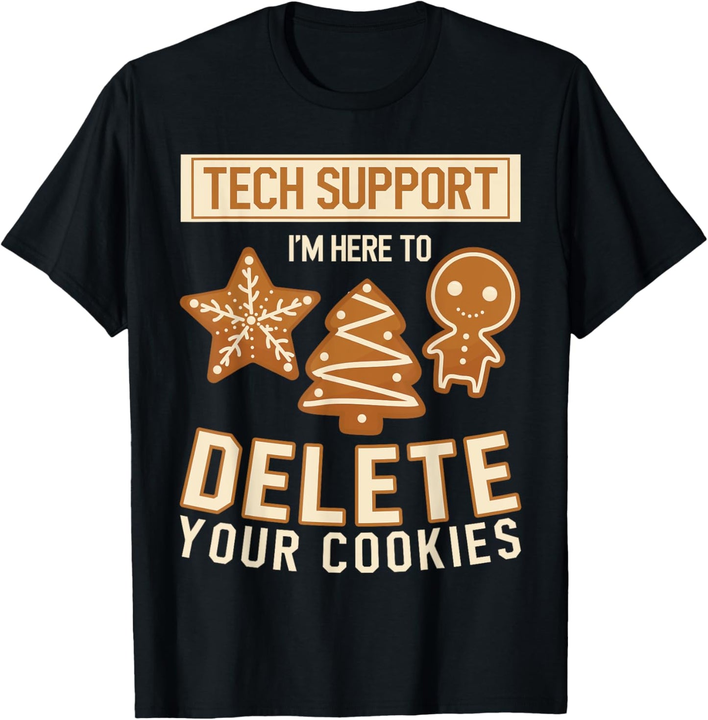 Tech Support I'm Here To Delete Your Cookies - Computer Code T-Shirt - T-Shirt | Black