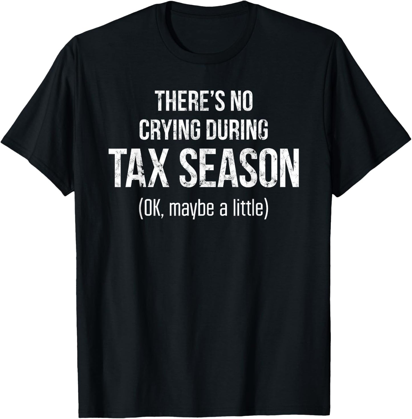 No crying during Tax Season Shirt Funny CPA Accountant Gift T-Shirt - T-Shirt | Black