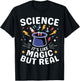Science It's Like Magic But Real Scientist Teachers Nerdy T-Shirt - T-Shirt | Black