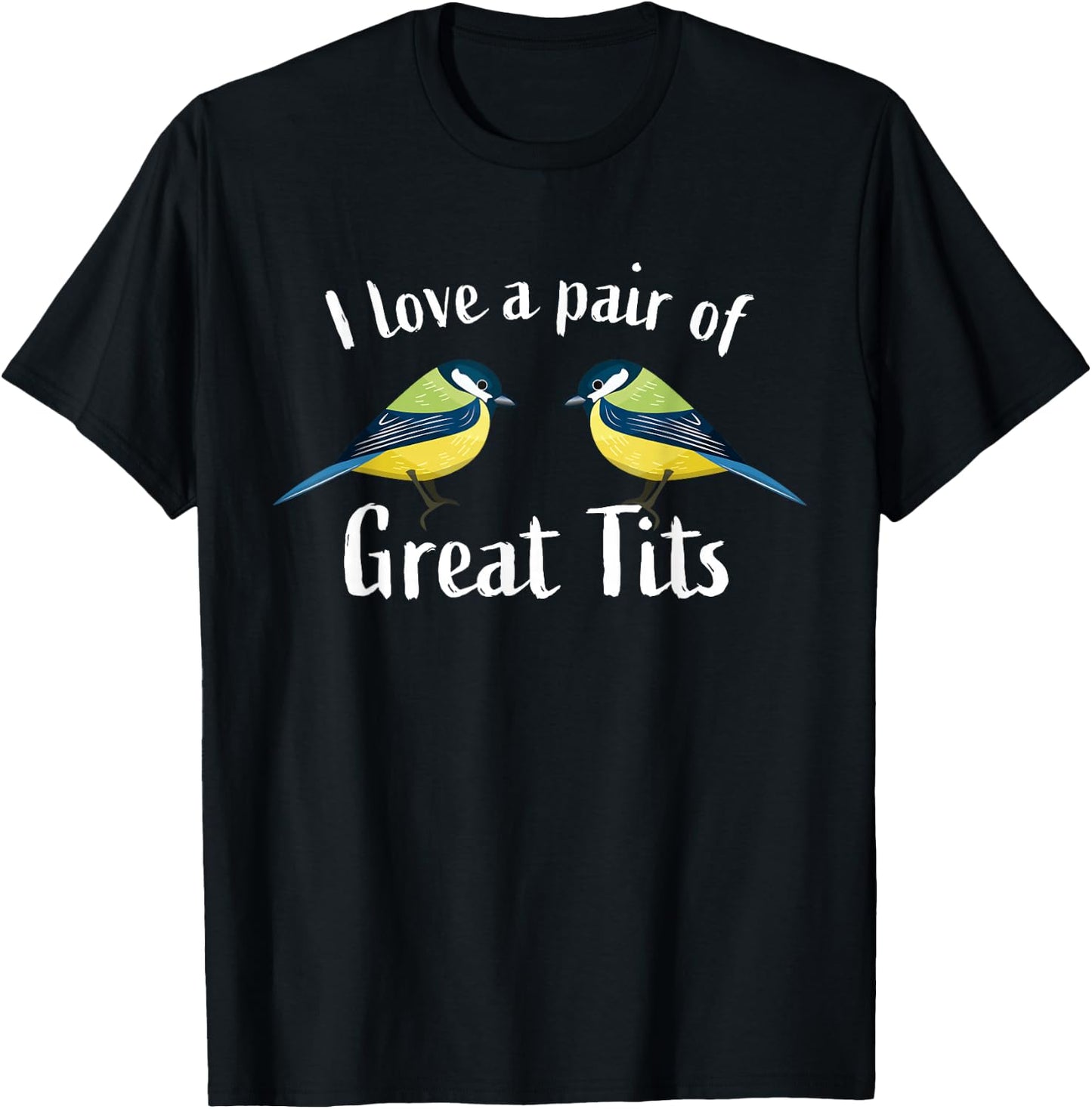 I love a pair of great tits | Funny bird watching gift top T-Shirt - T-Shirt | Black