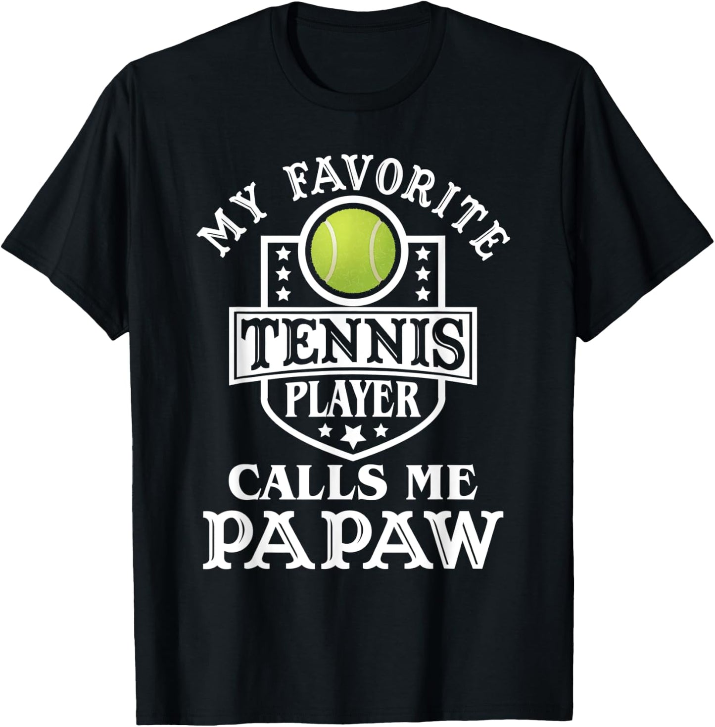 My Favorite Tennis Player Calls me Papaw Tennis Lover T-Shirt - T-Shirt | Black