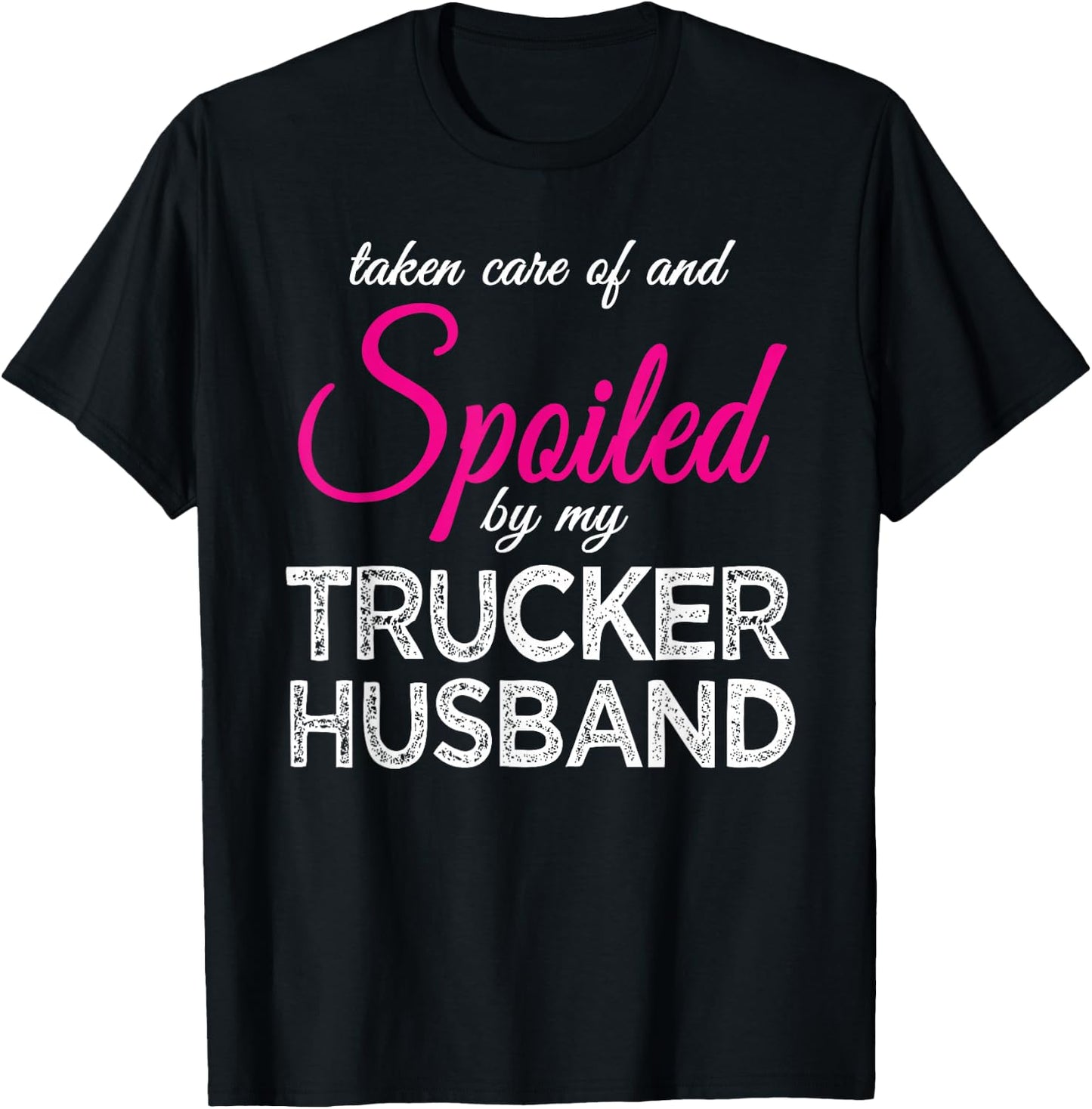Spoiled by my Trucker Husband Funny Trucker's Wife Gift T-Shirt - T-Shirt | Black