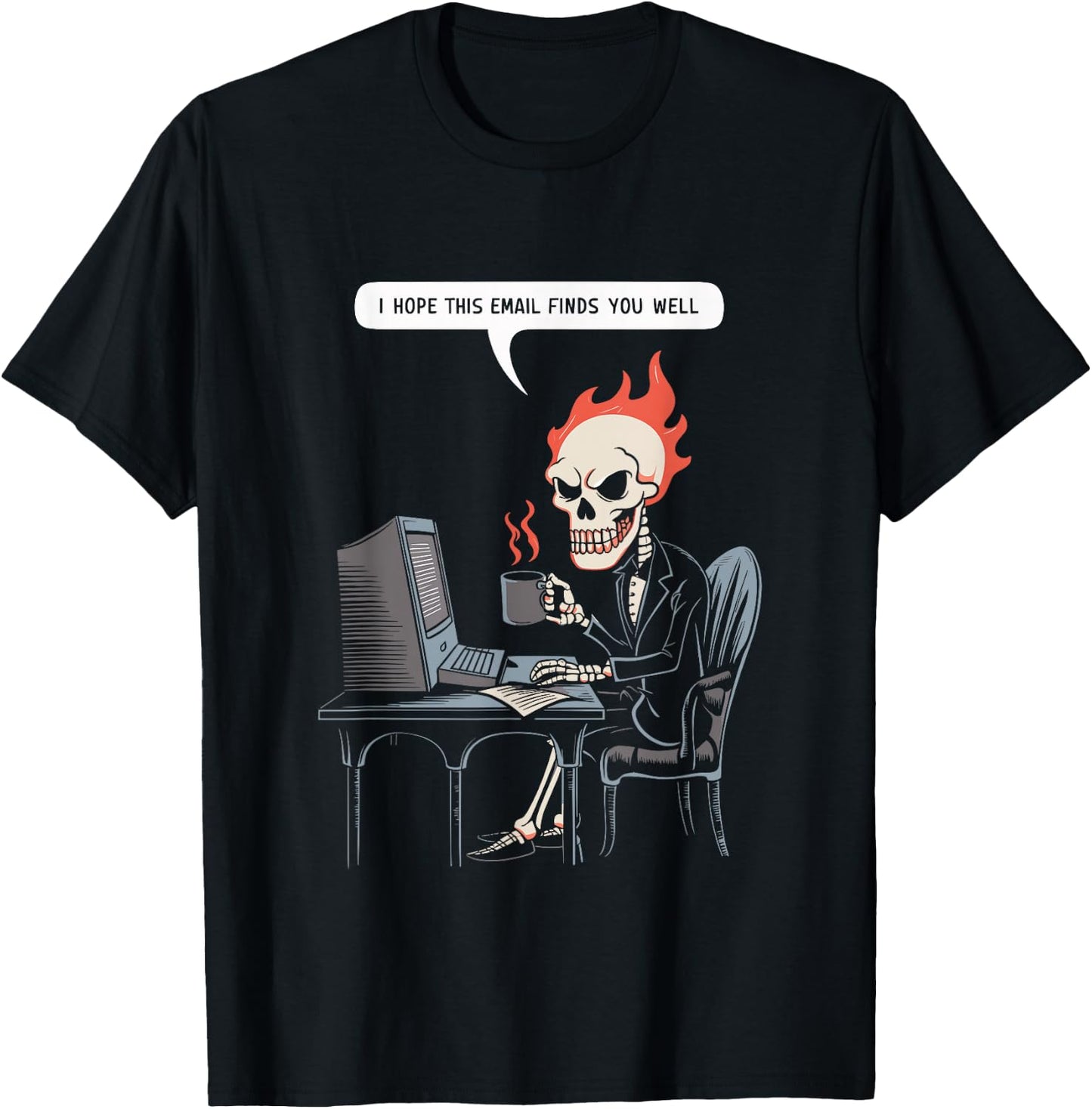 I Hope This Email Finds You Well Sarcastic Skeleton Computer T-Shirt - T-Shirt | Black