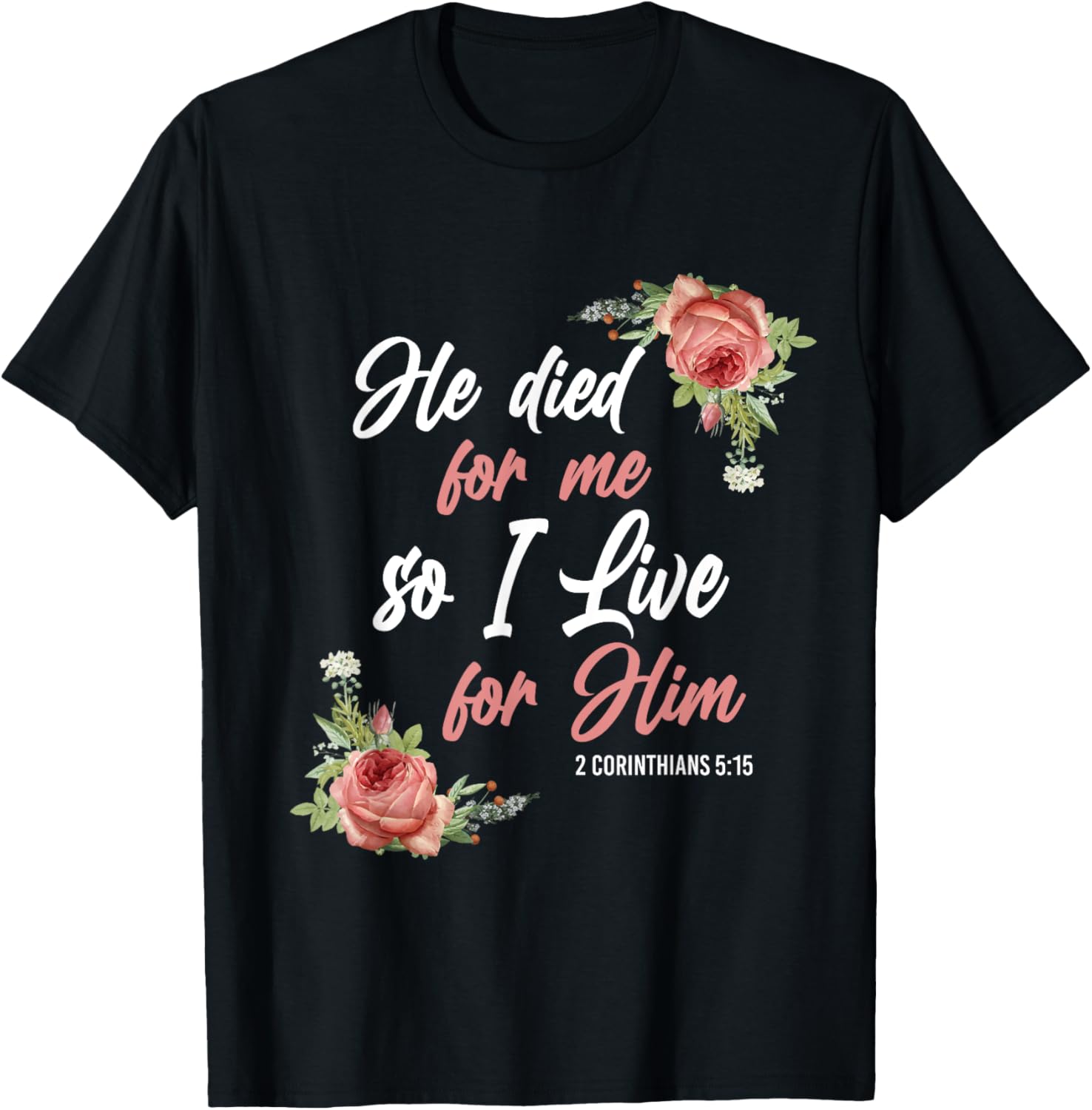 Christian Bible Verse 2 Corinthians 5:15 Rose Flower T-Shirt - T-Shirt | Black