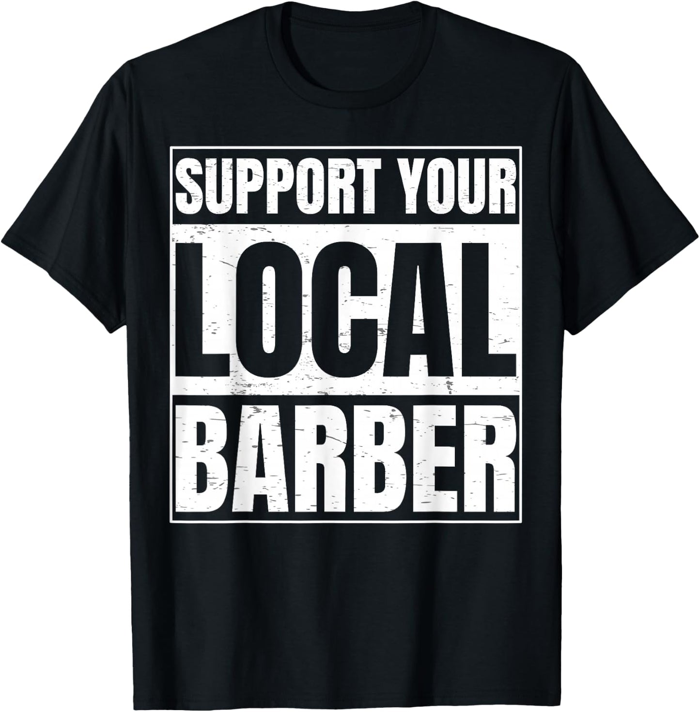 Support Your Local Barber Gift a Barber Clothing Fans T-Shirt - T-Shirt | Black