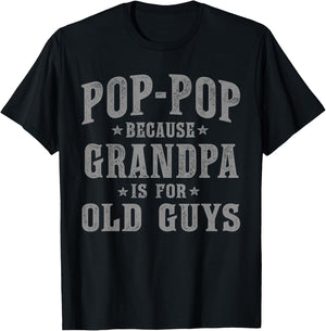 Pop-Pop Because Grandpa is for Old Guys Funny Vintage T-Shirt - T-Shirt | Black