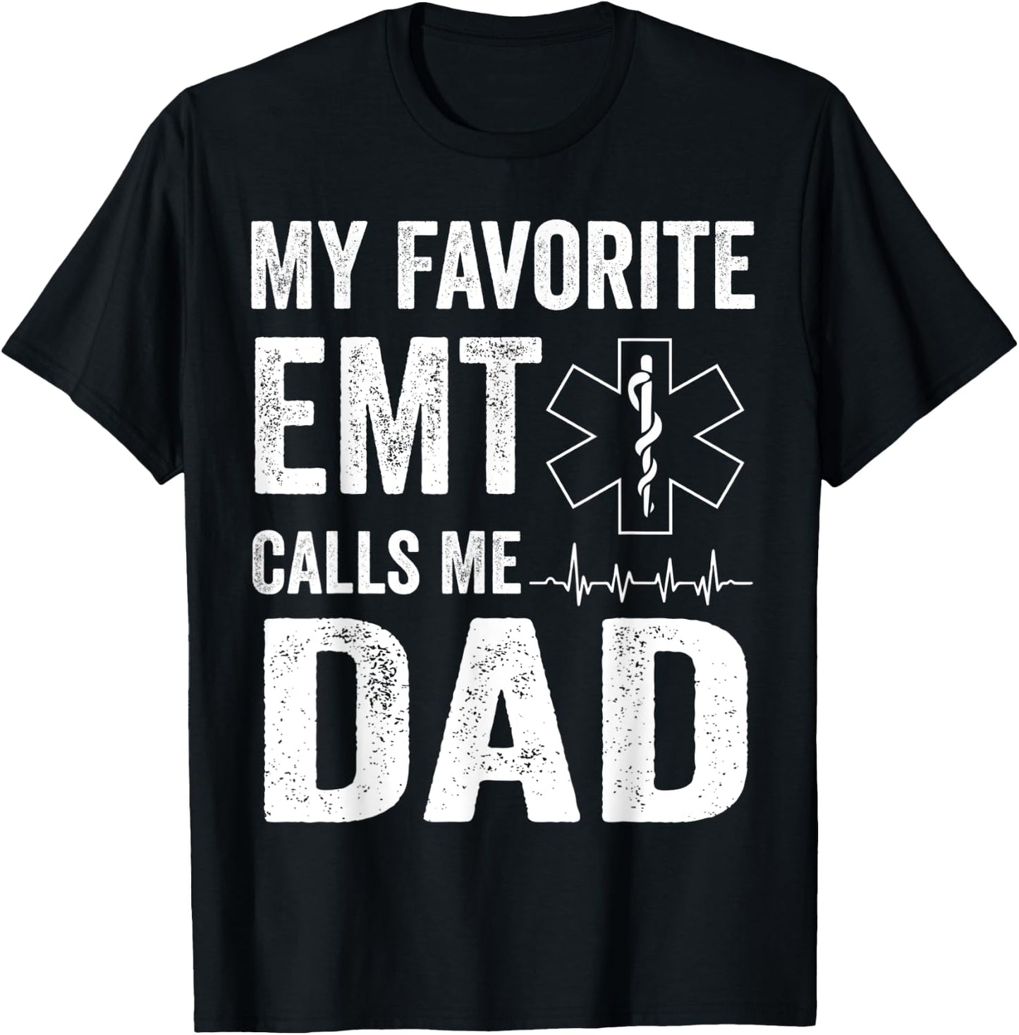 My Favorite EMT Calls Me Dad T Shirt Fathers Day T-Shirt - T-Shirt | Black