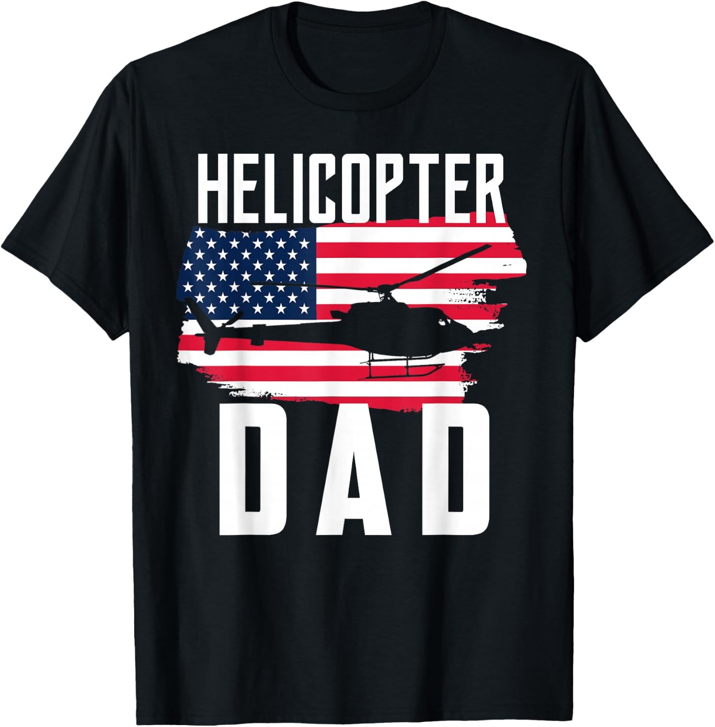 Helicopter Dad Shirt USA Flag Helicopter Pilot Father's Day T-Shirt - T-Shirt | Black