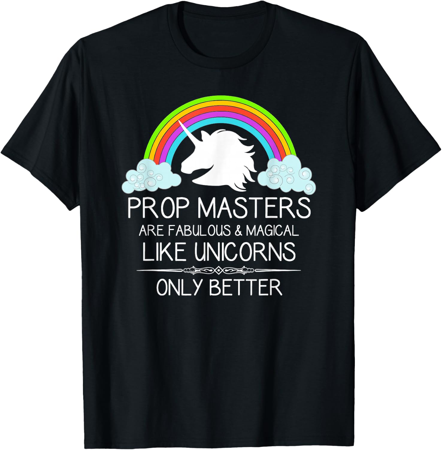 Prop Masters Are Like Unicorns Props Master Film and Theatre T-Shirt - T-Shirt | Black