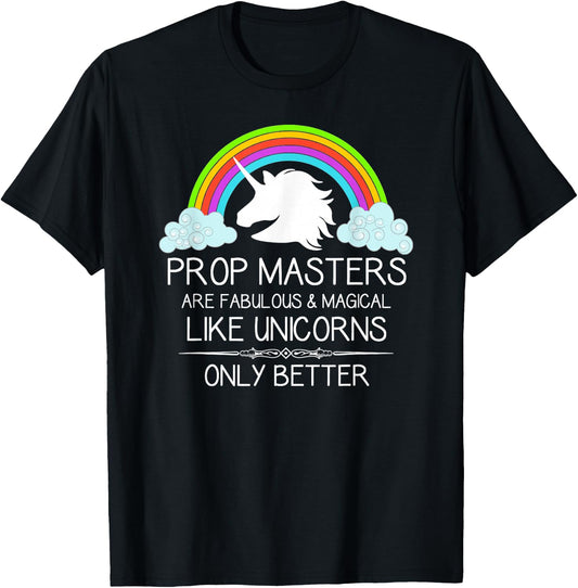 Prop Masters Are Like Unicorns Props Master Film and Theatre T-Shirt - T-Shirt | Black
