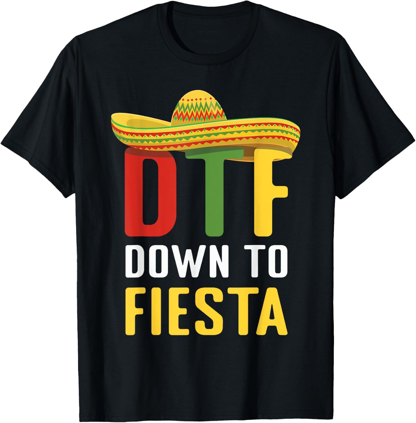 Down To Fiesta Mexican Mexico Cinco De Mayo DTF T-Shirt - T-Shirt | Black