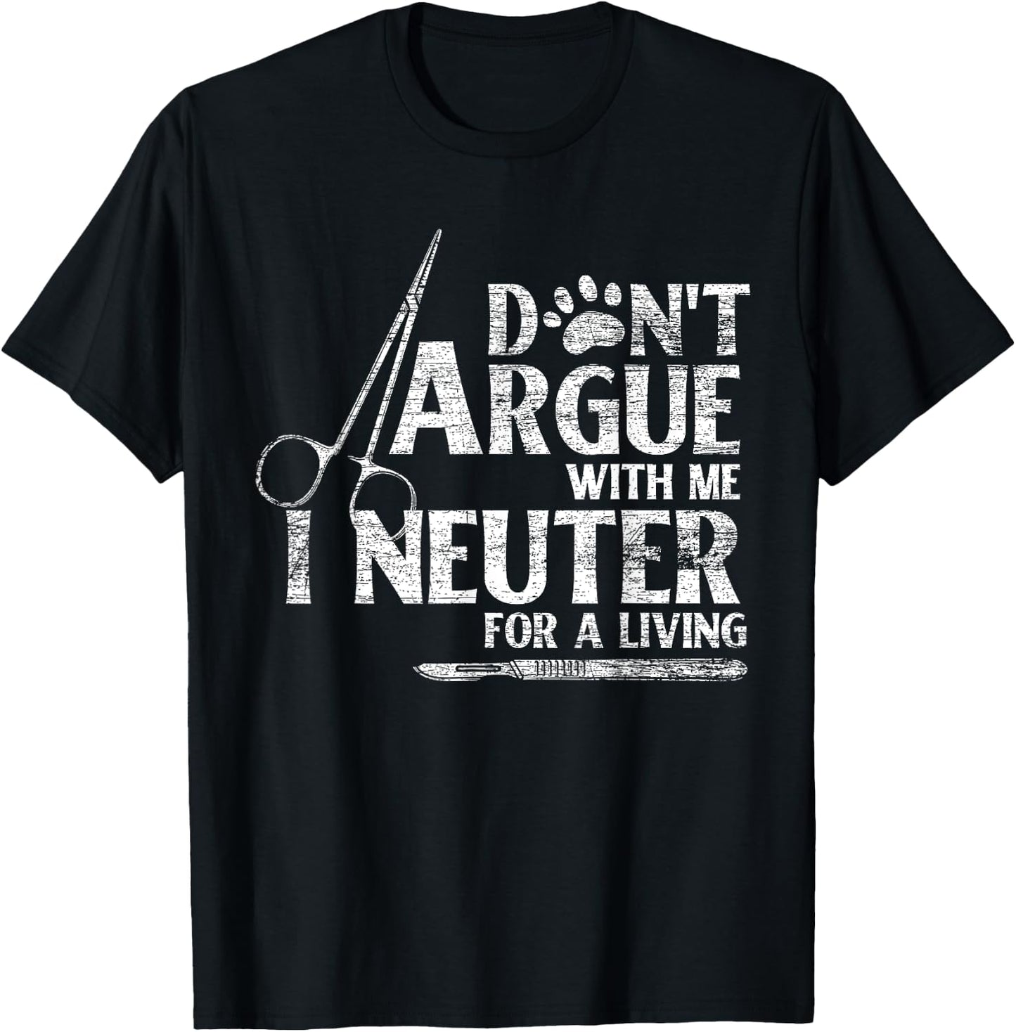 Veterinarian Animal Doctor Vet Gifts Dont Argue With Me I Neuter For A Living Funny Vet T-Shirt - T-Shirt | Black