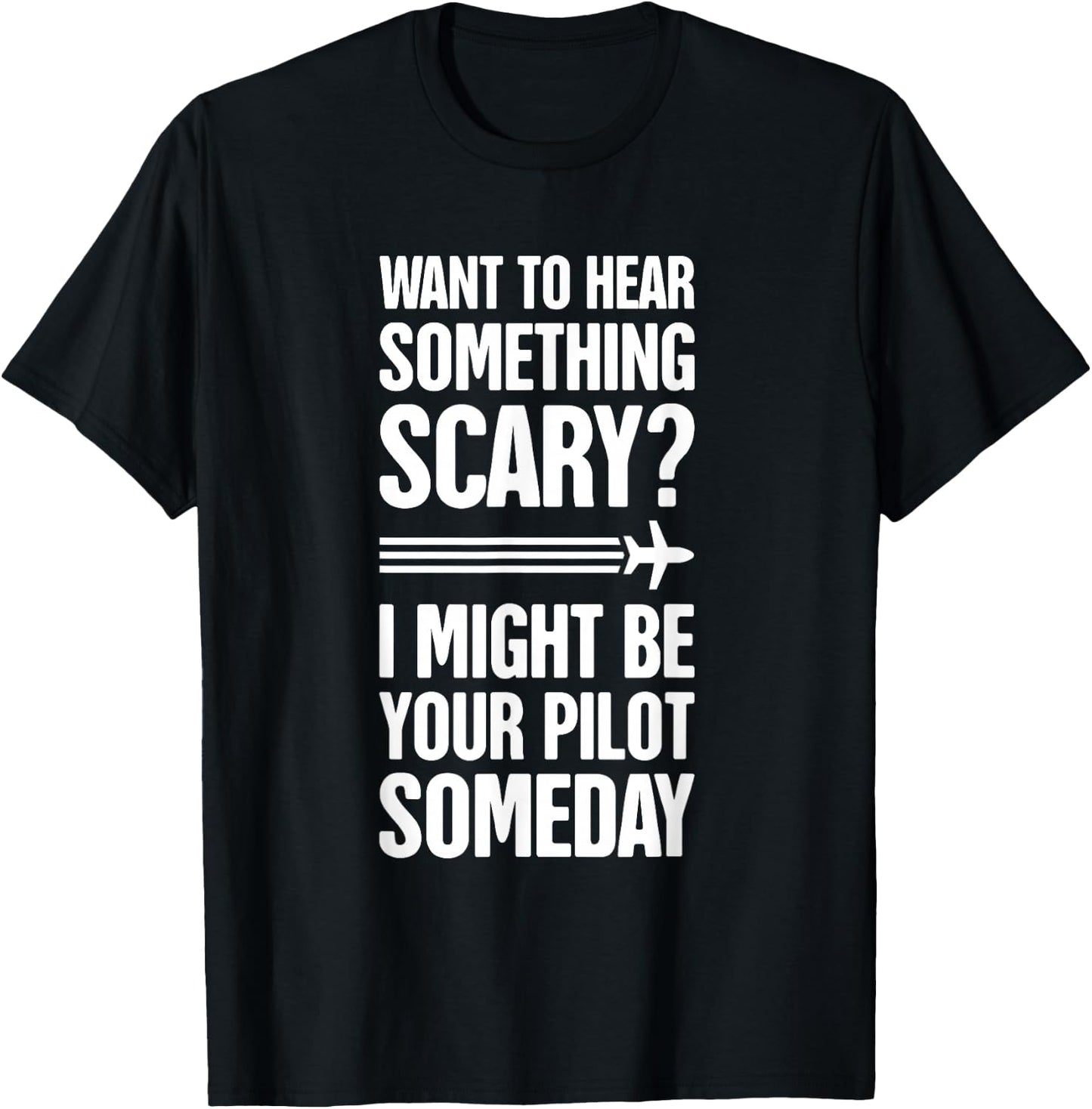 Scary - Funny Airline Pilot Flight School / Future Pilot T-Shirt - T-Shirt | Black