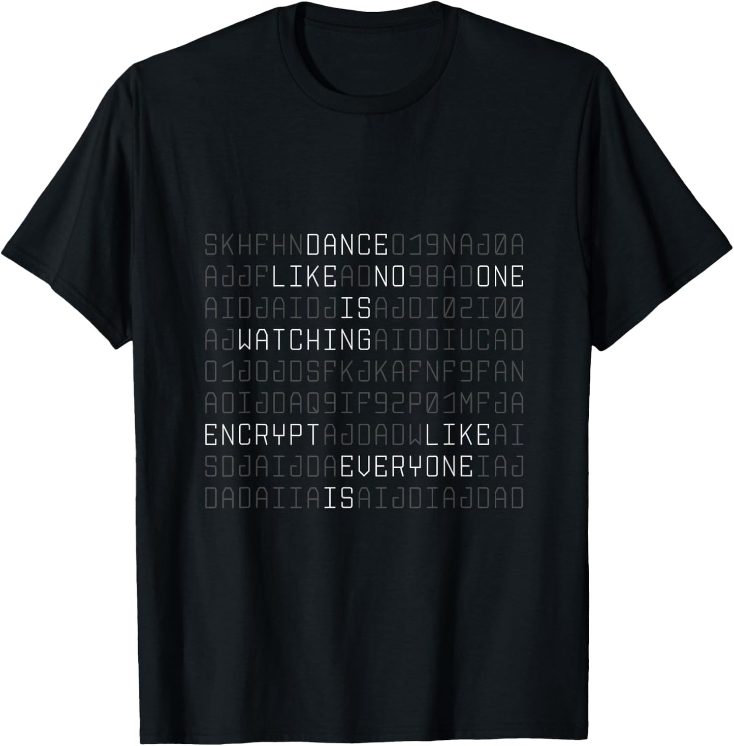 Dance like no one is watching encrypt like everyone is shirt T-Shirt - T-Shirt | Black