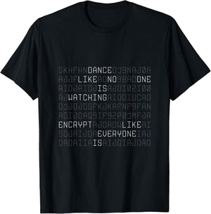 Dance like no one is watching encrypt like everyone is shirt T-Shirt - T-Shirt | Black