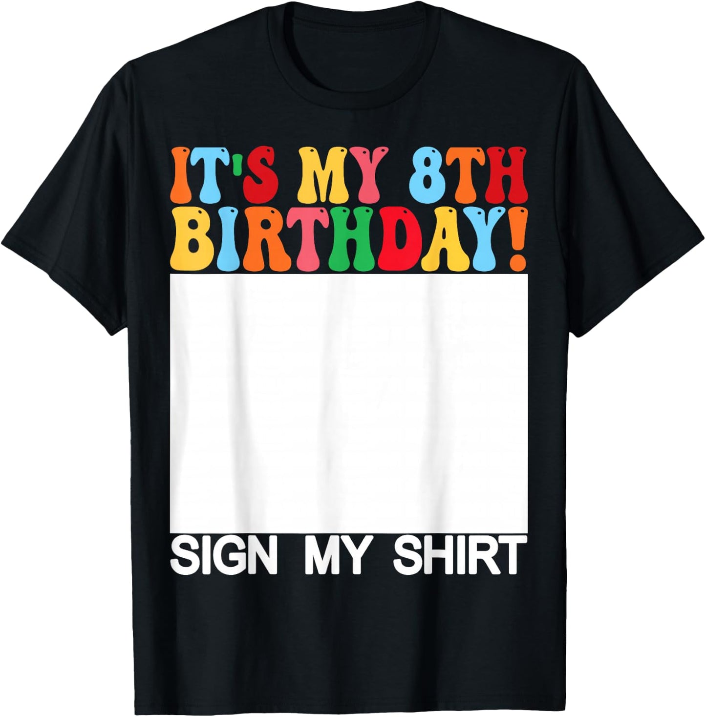 Funny Birthday - It's My 8th Birthday Sign My Shirt Kids T-Shirt - T-Shirt | Black