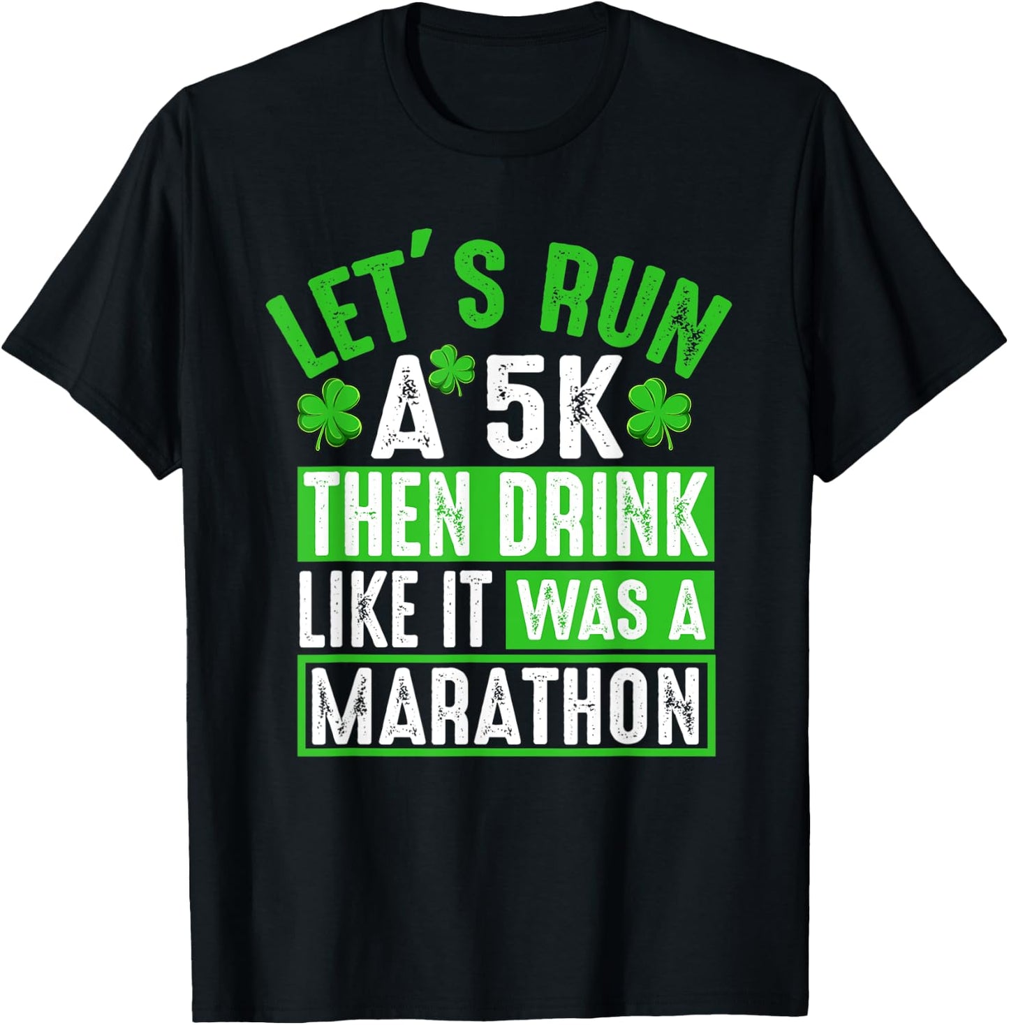 Let's Run A 5K Then Drink Marathon Funny St. Patrick's Day T-Shirt - T-Shirt | Black