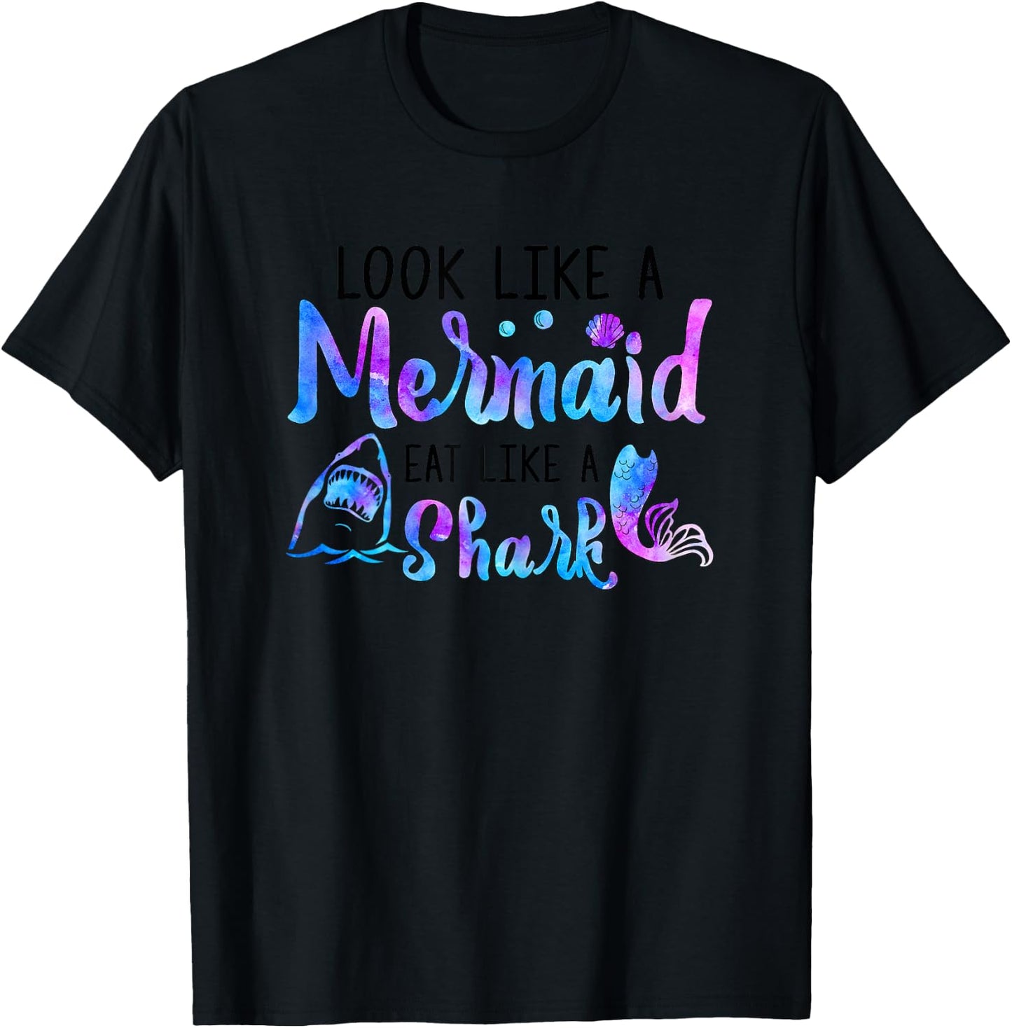 Look Like A Mermaid Eat Like A Shark Lover Funny Women Girls T-Shirt - T-Shirt | Black