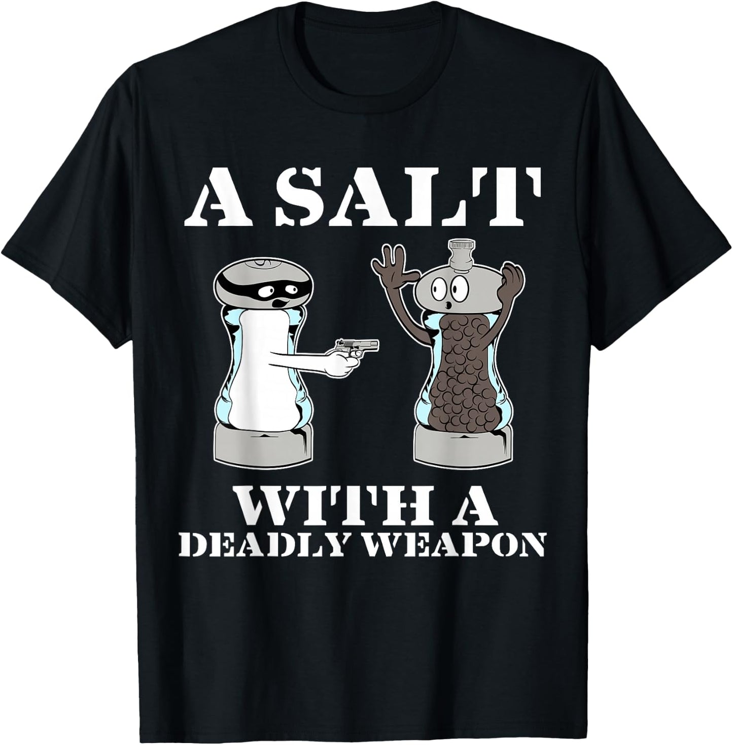 Salt with A Deadly Weapon Graphic Funny T Shirts T-Shirt - T-Shirt | Black