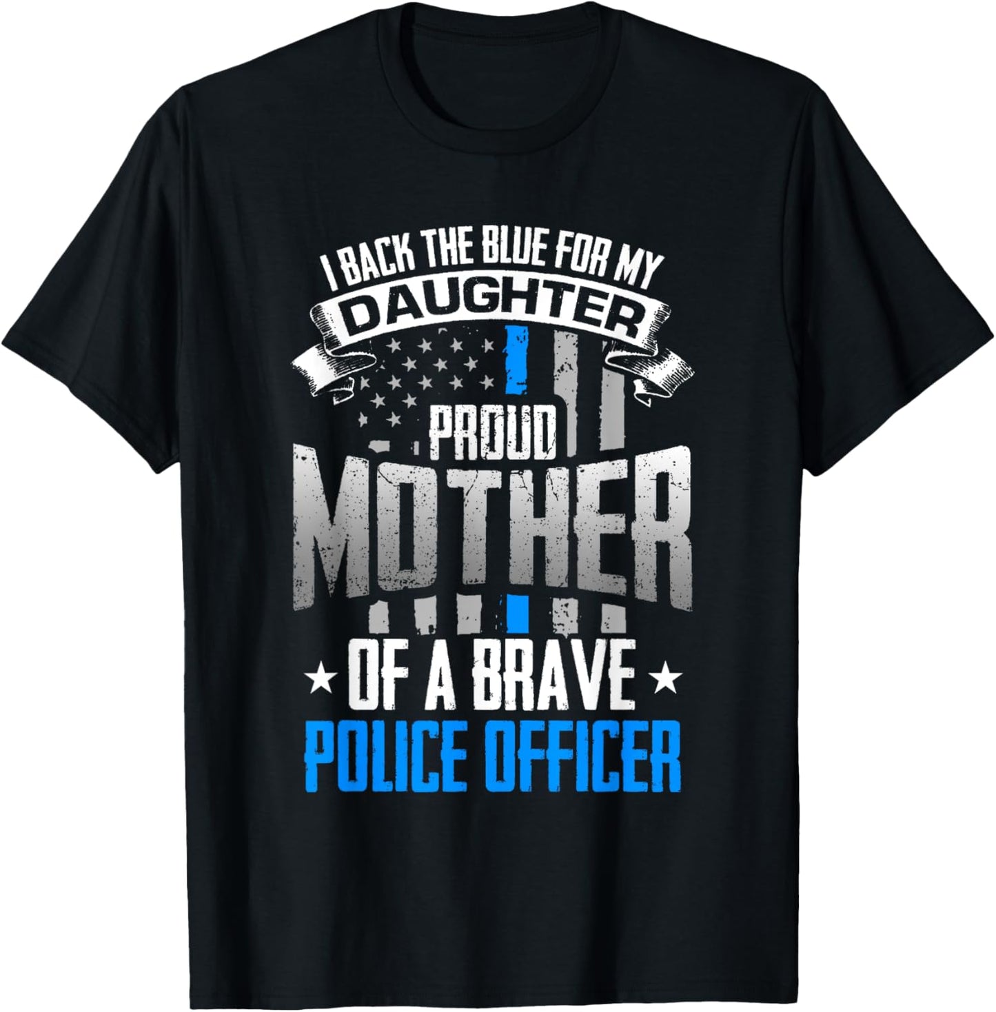 Back The Blue For My Daughter Proud Mother of Police Officer T-Shirt - T-Shirt | Black